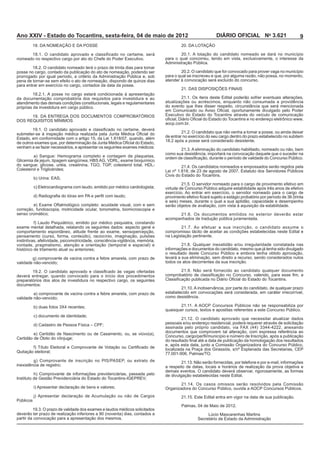 Ano XXIV - Estado do Tocantins, sexta-feira, 04 de maio de 2012                                        DIÁRIO OFICIAL No 3.621                       9


                                                                                           lotação do candidato nomeado se dará no município
                                                                            para o qual concorreu, tendo em vista, exclusivamente, o interesse da


posse no cargo, contado da publicação do ato de nomeação, podendo ser
                                                                            para o qual se inscreveu e que, por alguma razão, não possa, no momento,
pena de tornar-se sem efeito o ato de nomeação, dispondo de quinze dias     atender à convocação será excluído do concurso.
para entrar em exercício no cargo, contados da data da posse.

                                                                                    21.1. Os itens deste Edital poderão sofrer eventuais alterações,
atendimento das demais condições constitucionais, legais e regulamentares
                                                                            do evento que lhes disser respeito, circunstância que será mencionada

                                                                            Executivo do Estado do Tocantins através do veículo de comunicação
                                                                                                                                          www.
                                                                            aocp.com.br.

s                                                                                    21.2. O candidato que não venha a tomar a posse, ou ainda deixar
                                                                            de entrar no exercício do seu cargo dentro do prazo estabelecido no subitem

venham a se fazer necessários, e apresentar os seguintes exames médicos:



                                                                                    21.4. Os candidatos nomeados e empossados serão regidos pela

                                                                            Civis do Estado do Tocantins.



                                                                            exercício. Ao entrar em exercício, o servidor nomeado para o cargo de


                                                                            serão objetos de avaliação, com vista à aquisição da estabilidade.
correção, fundoscopia, motricidade ocular, tonometria, biomicroscopia e

                                                                            acompanhados de tradução pública juramentada.

exame mental detalhada, relatando os seguintes dados: aspecto geral e
comportamento espontâneo, atitude frente ao exame, sensopercepção,          compromisso tácito de aceitar as condições estabelecidas neste Edital e

instintivas, afetividade, psicomo
                                                                            informações e documentos do candidato, mesmo que já tenha sido divulgado

                                                                            levará a sua eliminação, sem direito a recurso, sendo considerados nulos
                                                                            todos os atos decorrentes da sua inscrição.


deverá entregar, quando convocado para o início dos procedimentos
                                                                                                                                             .
documentos:
                                                                            estabelecido em convocações será considerada, em caráter irrecorrível,




                                                                                    21.12. O candidato aprovado que necessitar atualizar dados




                                                                   to de
                                                                            a respeito de datas, locais e horários de realização da prova objetiva e
                                                                            demais eventos. O candidato deverá observar, rigorosamente, as formas
                                                                            de divulgação estabelecidas neste Edital.

                                                                                    21.14. Os casos omissos serão resolvidos pela Comissão




partir da convocação para a apresentação dos mesmos.                                         Secretário de Estado da Administração
 