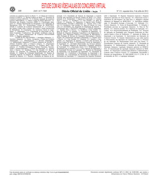 ESTUDE COM AS VÍDEO-AULAS DO CONCURSO VIRTUAL
             100                       ISSN 1677-7069                                                                                           3                        Nº 131, segunda-feira, 9 de julho de 2012

venientes no comércio exterior no Brasil. 7.1. A Câmara de Comércio          portação. 4.12. Imunidades do Imposto de Importação e Controle           sobre a Importação. 10. Regimes Aduaneiros Especiais e Regimes
Exterior (CAMEX). 7.2. Receita Federal do Brasil. 7.3 Secretaria de          exercido pela Secretaria da Receita Federal do Brasil. 4.13. Reim-       Aduaneiros aplicados em Áreas Especiais. 10.1. Disposições Gerais e
Comércio Exterior (SECEX). 7.4. O Sistema Integrado de Comércio              portação. 4.14. Similaridade. 5. Imposto de Exportação. 5.1. Sujeitos    Específicas de cada Regime e de cada Área. 11. Bagagem e Regime
Exterior (SISCOMEX). 7.5. Banco Central do Brasil (BACEN). 7.6.              Ativo e Passivo. 5.2. Incidência. 5.3. Fato Gerador. 5.4. Base de
Ministério das Relações Exteriores (MRE). 8. Classificação adua-             Cálculo. 5.5. Alíquotas. 5.6. Pagamento. 6. Imposto Sobre Produtos       Aduaneiro de Bagagem no MERCOSUL. 12. Mercadoria Abando-
neira. 8.1. Sistema Harmonizado de Designação e de Codificação de            Industrializados vinculado à Importação. 6.1. Sujeitos Ativo e Pas-      nada. 13. Mercadoria Avariada e Extraviada. 13.1. Definição. 13.2.
Mercadorias (SH). 8.2. Nomenclatura Comum do MERCOSUL                        sivo. 6.2. Incidência e Fato Gerador. 6.3. Base de Cálculo. 6.4. Isen-   Vistoria Aduaneira. 14. Termo de Responsabilidade. 15. Infrações e
(NCM). 9. Contratos de Comércio Internacional. 9.1. A Convenção              ções. 6.5. Imunidades. 6.6. Suspensão do Pagamento do Imposto. 7.        Penalidades previstas na Legislação Aduaneira. 16. Pena de Per-
das Nações Unidas sobre Contratos de Compra e Venda Internacional            Contribuição para o PIS/PASEP Importação e COFINS Importação.            dimento. 16.1. Natureza Jurídica. 16.2. Hipóteses de Aplicação. 16.3.
de Mercadorias. 10. Exportações. 10.1 Incentivos fiscais às expor-           7.1. Sujeitos Ativo e Passivo. 7.2. Incidência e Fato Gerador. 7.3.      Limites. 16.4. Processo/Procedimento de Perdimento. 16.5. Processo
tações. 11. Importações. 11.1. Contribuição de Intervenção no Do-            Base de Cálculo. 7.4. Isenções. 7.5. Suspensão do Pagamento. 7.6.
mínio Econômico. Combustíveis: fato gerador, incidência e base de            Redução de Alíquotas (Programas Específicos e seu Regramento). 8.        de Aplicação de Penalidades pelo Transporte Rodoviário de Mer-
cálculo. 12. Termos Internacionais de Comércio (INCOTERMS                    Imposto sobre Operações relativas à Circulação de Mercadorias e          cadoria Sujeita a Pena de Perdimento. 17. Aplicação de Multas na
2010). 13. Regimes aduaneiros.                                               sobre Prestação de Serviços de Transporte Interestadual e Intermu-       Importação e na Exportação. 18. Intervenientes nas Operações de
          LEGISLAÇÃO ADUANEIRA: 1. Jurisdição Aduaneira. 1.1.                nicipal e de Comunicação vinculado à Importação. 8.1. Sujeitos Ativo     Comércio Exterior. 19. Sanções Administrativas a que estão sujeitos
Território Aduaneiro. 1.2. Portos, Aeroportos e Pontos de Fronteira          e Passivo. 8.2. Fato Gerador. 8.3 Alíquotas. 8.4. Isenções e Imu-        os Intervenientes nas Operações de Comércio Exterior e o Processo
Alfandegados. 1.2.1. Alfandegamento. 1.3. Recintos Alfandegados.             nidades. 8.5. Pagamento do Imposto e Controle pela Secretaria da
1.4. Administração Aduaneira. 2. Controle Aduaneiro de Veículos. 3.          Receita Federal do Brasil. 9. Procedimentos Gerais de Importação e       de sua Aplicação. 20. Representação Fiscal para Fins Penais. 21.
Tributos Incidentes sobre o Comércio Exterior. 3.1. Regramento               de Exportação. 9.1. Atividades Relacionadas aos Serviços Aduanei-        Procedimentos Especiais de Controle Aduaneiro. 22. Destinação de
Constitucional e Legislação Específica. 3.2. Produtos, Bens e Mer-           ros. 9.2. Despacho Aduaneiro de Importação e Despacho Aduaneiro          Mercadorias. 23. Subfaturamento e Retenção de Mercadorias. 24.
cadorias. 3.3. Produtos Estrangeiros, Produtos Nacionais, Naciona-           de Exportação. 9.2.1. Disposições Gerais. 9.2.2. Modalidades. 9.2.3.     Valoração Aduaneira. Legislação Aduaneira aplicável ao MERCO-
lizados e Desnacionalizados. 4. Imposto de Importação. 4.1. Sujeitos         Documentos que os Instruem. 9.2.4. Casos Especiais de Importação e       SUL. 25. Internalização da Legislação Aduaneira Aplicável ao MER-
Ativo e Passivo. 4.2. Incidência. 4.3. Fato Gerador. 4.4. Base de            de Exportação Previstos na Legislação. 9.3. Espécies de Declaração       COSUL. 26. Disposições Constitucionais Relativas à Administração e
Cálculo. 4.5. Alíquotas. 4.6. Tributação de Mercadorias não Iden-            de Importação e de Declaração de Exportação. 9.4. Declaração de
tificadas. 4.7. Regime de Tributação Simplificada. 4.8. Regime de            Importação. 9.5. Conferência e Desembaraço na Importação e na            Controle sobre Comércio Exterior. 27. Contrabando, Descaminho e
Tributação Especial. 4.9. Regime de Tributação Unificada. 4.10. Pa-          Exportação. 9.6. Cancelamento da Declaração de Importação e da           Princípio da Insignificância. 28. SISCOSERV (Lei nº 12.546, de 14
gamento do Imposto. 4.11. Isenções e Reduções do Imposto de Im-              Declaração de Exportação. 9.7. Lançamento dos Impostos Incidentes        de dezembro de 2011, e Legislação Infralegal).




Este documento pode ser verificado no endereço eletrônico http://www.in.gov.br/autenticidade.html,                                Documento assinado digitalmente conforme MP n o 2.200-2 de 24/08/2001, que institui a
                                                                                                                                                                                  -

pelo código 00032012070900100                                                                                                                                  Infraestrutura de Chaves Públicas Brasileira - ICP-Brasil.
 