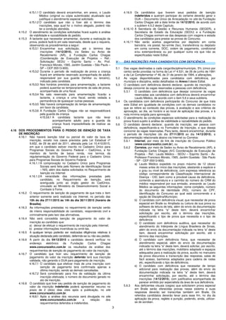 3
4.15.1.1 O candidato deverá encaminhar, em anexo, o Laudo
Médico (original ou cópia autenticada) atualizado que
justifique o atendimento especial solicitado.
4.15.1.2 O candidato que não o fizer até o término das
inscrições, seja qual for o motivo alegado, poderá não
ter a condição atendida.
4.15.2 O atendimento às condições solicitadas ficará sujeito à análise
de viabilidade e razoabilidade do pedido.
4.15.3 A lactante que necessitar amamentar, durante a realização da
prova, poderá fazê-lo em sala reservada, desde que o requeira,
observando os procedimentos a seguir:
4.15.3.1 Encaminhar sua solicitação, até o término das
inscrições (14/12/2015), via Sedex ou Aviso de
Recebimento (AR), à Fundação Carlos Chagas
(Coordenação de Execução de Projetos – Ref.:
Solicitação/ SEDU – Espírito Santo – Av. Prof.
Francisco Morato, 1565, Jardim Guedala – São Paulo –
SP – CEP 05513-900).
4.15.3.2 Durante o período de realização de prova a criança
ficará em ambiente reservado acompanhada de adulto
responsável por sua guarda (familiar ou terceiro),
indicado pela candidata.
4.15.3.3 Nos horários previstos para amamentação, a lactante
poderá ausentar-se temporariamente da sala de prova,
acompanhada de uma fiscal.
4.15.3.4 Na sala reservada para amamentação ficarão a
lactante, a criança e uma fiscal, sendo vedada a
permanência de quaisquer outras pessoas.
4.15.3.5 Não haverá compensação do tempo de amamentação
em favor da candidata.
4.15.3.6 A Fundação Carlos Chagas não se responsabilizará
pela guarda da criança.
4.15.3.6.1 A candidata lactante que não levar
acompanhante adulto para a guarda da
criança ficará impossibilitada de realizar as
provas.
4.16 DOS PROCEDIMENTOS PARA O PEDIDO DE ISENÇÃO DE TAXA
DE INSCRIÇÃO
4.16.1 Não haverá isenção total ou parcial do valor da taxa de
inscrição, exceto nos casos previstos pela Lei Estadual nº
9.652, de 29 de abril de 2011, alterada pela Lei 10.410/2015,
em que o candidato estiver inscrito no Cadastro Único para
Programas Sociais do Governo Federal – CadÚnico, e for
membro de família de baixa renda, nos termos da
regulamentação do Governo Federal para o Cadastro Único
para Programas Sociais do Governo Federal.
4.16.1.1A comprovação no Cadastro Único para Programas
Sociais será feita pelo Número de Identificação Social
– NIS, além dos dados solicitados no Requerimento de
Isenção via Internet.
4.16.1.2A veracidade das informações prestadas pelo
candidato, no Requerimento de Isenção, será
averiguada junto ao órgão gestor do CadÚnico,
vinculado ao Ministério do Desenvolvimento Social e
Combate à Fome.
4.16.2 O requerimento de isenção do pagamento de que trata o item
anterior somente será realizado via Internet, no período das
10h do dia 27/11/2015 às 14h do dia 30/11/2015 (horário de
Brasília).
4.16.3 As informações prestadas no requerimento de isenção serão
de inteira responsabilidade do candidato, respondendo civil e
criminalmente pelo teor das afirmativas.
4.16.4 Não será concedida isenção de pagamento do valor de
inscrição ao candidato que:
a) deixar de efetuar o requerimento de inscrição pela Internet;
b) prestar informações inverídicas ou omiti-las.
4.16.5 A qualquer tempo poderão ser realizadas diligências relativas à
situação declarada pelo candidato, deferindo-se ou não seu pedido.
4.16.6 A partir do dia 04/12/2015 o candidato deverá verificar no
endereço eletrônico da Fundação Carlos Chagas
www.concursosfcc.com.br os resultados da análise dos
requerimentos de isenção do pagamento do valor da inscrição.
4.16.7 O candidato que tiver seu requerimento de isenção de
pagamento do valor da inscrição deferido terá sua inscrição
validada, não gerando o DUA para pagamento de inscrição.
4.16.7.1 O candidato que efetivar mais de uma inscrição com
isenção de pagamento terá confirmada apenas a
última inscrição, sendo as demais canceladas.
4.16.7.2 Será considerado para fins de validação da última
inscrição efetivada, o número do documento gerado no
ato da inscrição.
4.16.8 O candidato que tiver seu pedido de isenção de pagamento do
valor da inscrição indeferido poderá apresentar recurso no
prazo de 2 (dois) dias úteis após a publicação, no site
www.concursosfcc.com.br.
4.16.8.1 Após a análise dos recursos será divulgada no site
www.concursosfcc.com.br a relação dos
requerimentos deferidos e indeferidos.
4.16.9 Os candidatos que tiverem seus pedidos de isenção
indeferidos e queiram participar do certame deverão gerar o
DUA – Documento Único de Arrecadação no site da Fundação
Carlos Chagas até a data limite de 14/12/2015, de acordo com
o subitem 4.5.2 deste Capítulo.
4.16.10 A Secretaria de Gestão e Recursos Humanos (SEGER), a
Secretaria de Estado da Educação (SEDU) e a Fundação
Carlos Chagas eximem-se das despesas com viagens e estada
dos candidatos para prestar as provas do Concurso.
4.16.11 Não serão aceitos pagamentos por depósito em conta
bancária, via postal, fac-símile (fax), transferência ou depósito
em conta corrente, DOC, ordem de pagamento, condicional
e/ou extemporâneos ou por qualquer outra via que não as
especificadas neste Edital.
V - DAS INSCRIÇÕES PARA CANDIDATOS COM DEFICIÊNCIA
5.1 Das vagas destinadas a cada carga/disciplina/município, 5% (cinco por
cento) serão providas na forma da Lei nº 4.531, de 26 de junho de 1991
e da Lei Complementar nº 46, de 31 de janeiro de 1994, e alterações.
5.2 As vagas disponibilizadas para candidatos com deficiência, por
município e disciplina, estão detalhadas no Anexo I deste Edital.
5.3 O candidato com deficiência deverá declarar, quando da inscrição, se
deseja concorrer às vagas reservadas a pessoas com deficiência.
5.3.1 O candidato com deficiência que desejar concorrer às vagas
reservadas aos candidatos com deficiência deverá encaminhar
Laudo Médico, de acordo com o item 5.6 e seus subitens.
5.4 Os candidatos com deficiência participarão do Concurso de que trata
este Edital em igualdade de condições com os demais candidatos no
que se refere ao conteúdo das provas, à avaliação e aos critérios de
aprovação, ao dia, ao horário e ao local de aplicação das provas, e à
nota mínima exigida para aprovação.
5.5 O atendimento às condições especiais solicitadas para a realização da
prova ficará sujeito à análise de viabilidade e razoabilidade do pedido.
5.6 O candidato deverá declarar, quando da inscrição, ser pessoa com
deficiência, especificando-a no Formulário de Inscrição, e que deseja
concorrer às vagas reservadas. Para tanto, deverá encaminhar, durante
o período de inscrições (do dia 27/11/2015 ao dia 14/12/2015), a
documentação relacionada abaixo via Internet ou Correios:
5.6.1 Internet, por meio do link de inscrição do Concurso Público
(www.concursosfcc.com.br); ou
5.6.2 Correios, por meio de Sedex ou Aviso de Recebimento (AR), à
Fundação Carlos Chagas (A/C Coordenação de Execução de
Projetos - Ref.: Laudo Médico - SEDU – Espírito Santo - Av.
Professor Francisco Morato, 1565, Jardim Guedala - São Paulo
- SP - CEP 05513-900).
a) Laudo Médico expedido no prazo máximo de 12 (doze)
meses antes do início das inscrições, atestando a espécie e
o grau ou nível de deficiência, com expressa referência ao
código correspondente da Classificação Internacional de
Doença - CID, bem como a provável causa da deficiência,
contendo a assinatura e o carimbo do número do CRM do
médico responsável por sua emissão, anexando ao Laudo
Médico as seguintes informações: nome completo, número
do documento de identidade (RG), número do CPF,
identificação do Concurso ao qual está concorrendo e a
opção de Disciplina/Município;
b) O candidato com deficiência visual, que necessitar de prova
especial em Braile ou Ampliada ou Leitura de sua prova ou
software de leitura de tela, além do envio da documentação
indicada na letra “a” deste item, deverá encaminhar
solicitação por escrito, até o término das inscrições,
especificando o tipo de prova que necessita e o tipo de
deficiência
c) O candidato com deficiência auditiva, que necessitar do
atendimento do Intérprete de Língua Brasileira de Sinais,
além do envio da documentação indicada na letra “a” deste
item, deverá encaminhar solicitação por escrito, até o
término das inscrições;
d) O candidato com deficiência física, que necessitar de
atendimento especial, além do envio da documentação
indicada na letra “a” deste item, deverá solicitar, por escrito,
até o término das inscrições, mobiliário adaptado e espaços
adequados para a realização da prova, auxilio no manuseio
da prova discursiva e transcrição das respostas, salas de
fácil acesso, banheiros adaptados para cadeira de rodas
etc, especificando o tipo de deficiência;
e) O candidato com deficiência que necessitar de tempo
adicional para realização das provas, além do envio da
documentação indicada na letra “a” deste item, deverá
encaminhar solicitação, por escrito, até o término das
inscrições (14/12/2015), com justificativa acompanhada de
parecer emitido por especialista da área de sua deficiência.
5.6.3 Aos deficientes visuais (cegos) que solicitarem prova especial
em Braile serão oferecidas provas nesse sistema e suas
respostas deverão ser transcritas também em Braile. Os
referidos candidatos deverão levar para esse fim, no dia da
aplicação da prova, reglete e punção, podendo, ainda, utilizar-
se de soroban.
 