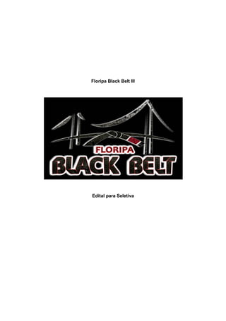 Floripa Black Belt III
Edital para Seletiva
 