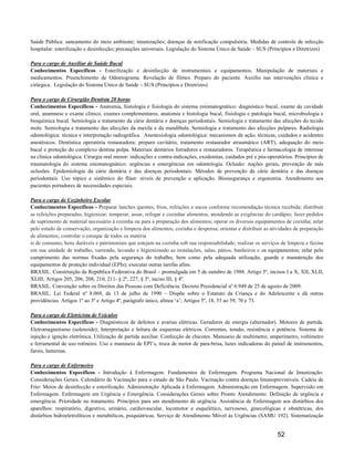 Saúde Pública: saneamento do meio ambiente; imunizações; doenças de notificação compulsória. Medidas de controle de infecção
hospitalar: esterilização e desinfecção; precauções universais. Legislação do Sistema Único de Saúde – SUS (Princípios e Diretrizes)

Para o cargo de Auxiliar de Saúde Bucal
Conhecimentos Específicos - Esterilização e desinfecção de instrumentais e equipamentos. Manipulação de materiais e
medicamentos. Preenchimento de Odontograma. Revelação de filmes. Preparo do paciente. Auxílio nas intervenções clínica e
cirúrgica. Legislação do Sistema Único de Saúde – SUS (Princípios e Diretrizes)

Para o cargo de Cirurgião Dentista 20 horas
Conhecimentos Específicos - Anatomia, histologia e fisiologia do sistema estomatognático: diagnóstico bucal, exame da cavidade
oral, anamnese e exame clínico, exames complementares, anatomia e histologia bucal, fisiologia e patologia bucal, microbiologia e
bioquímica bucal. Semiologia e tratamento da cárie dentária e doenças periodontais. Semiologia e tratamento das afecções do tecido
mole. Semiologia e tratamento das afecções da maxila e da mandíbula. Semiologia e tratamento das afecções pulpares. Radiologia
odontológica: técnica e interpretação radiográfica. Anestesiologia odontológica: mecanismos de ação, técnicas, cuidados e acidentes
anestésicos. Dentística operatória restauradora: preparo cavitário, tratamento restaurador atraumático (ART), adequação do meio
bucal e proteção do complexo dentina polpa. Materiais dentários forradores e restauradores. Terapêutica e farmacologia de interesse
na clínica odontológica. Cirurgia oral menor: indicações e contra-indicações, exodontias, cuidados pré e pós-operatórios. Princípios de
traumatologia do sistema estomatognático: urgências e emergências em odontologia. Oclusão: noções gerais, prevenção de más
oclusões. Epidemiologia da cárie dentária e das doenças periodontais. Métodos de prevenção da cárie dentária e das doenças
periodontais. Uso tópico e sistêmico do flúor: níveis de prevenção e aplicação. Biossegurança e ergonomia. Atendimento aos
pacientes portadores de necessidades especiais.

Para o cargo de Cozinheiro Escolar
Conhecimentos Específicos - Preparar lanches quentes, frios, refeições e sucos conforme recomendação técnica recebida; distribuir
as refeições preparadas; higienizar; temperar, assar, refogar e cozinhar alimentos, atendendo as exigências do cardápio; fazer pedidos
de suprimento de material necessário à cozinha ou para a preparação dos alimentos; operar os diversos equipamentos de cozinha; zelar
pelo estado de conservação, organização e limpeza dos alimentos, cozinha e despensa; orientar e distribuir as atividades de preparação
de alimentos; controlar o estoque de todos os matéria
is de consumo, bens duráveis e patrimoniais que estejam na cozinha sob sua responsabilidade; realizar os serviços de limpeza e faxina
em sua unidade de trabalho, varrendo, lavando e higienizando as instalações, salas, pátios, banheiros e os equipamentos; zelar pelo
cumprimento das normas fixadas pela segurança do trabalho, bem como pela adequada utilização, guarda e manutenção dos
equipamentos de proteção individual (EPIs); executar outras tarefas afins.
BRASIL. Constituição da República Federativa do Brasil – promulgada em 5 de outubro de 1988. Artigo 5º, incisos I a X, XII, XLII,
XLIII; Artigos 205, 206, 208, 210, 211- § 2º, 227, § 3º, inciso III, § 4º.
BRASIL. Convenção sobre os Direitos das Pessoas com Deficiência. Decreto Presidencial nº 6.949 de 25 de agosto de 2009.
BRASIL. Lei Federal nº 8.069, de 13 de julho de 1990 – Dispõe sobre o Estatuto da Criança e do Adolescente e dá outras
providências. Artigos 1º ao 3º e Artigo 4º, parágrafo único, alínea ‘a’; Artigos 5º, 18, 53 ao 59, 70 e 73.

Para o cargo de Eletricista de Veículos
Conhecimentos Específicos - Diagnósticos de defeitos e avarias elétricas. Geradores de energia (alternador). Motores de partida.
Eletromagnetismo (solenoide); Interpretação e leitura de esquemas elétricos. Correntes, tensão, resistência e potência. Sistema de
injeção e ignição eletrônica. Utilização de partida auxiliar. Confecção de chicotes. Manuseio de multímetro, amperímetro, voltímetro
e ferramental de uso rotineiro. Uso e manuseio de EPI’s, troca de motor de para-brisa, luzes indicadoras do painel de instrumentos,
farois, lanternas.

Para o cargo de Enfermeiro
Conhecimentos Específicos - Introdução à Enfermagem: Fundamentos de Enfermagem. Programa Nacional de Imunização:
Considerações Gerais. Calendário de Vacinação para o estado de São Paulo. Vacinação contra doenças Imunopreviníveis. Cadeia de
Frio: Meios de desinfecção e esterilização. Administração Aplicada à Enfermagem. Administração em Enfermagem. Supervisão em
Enfermagem. Enfermagem em Urgência e Emergência. Considerações Gerais sobre Pronto Atendimento: Definição de urgência e
emergência. Prioridade no tratamento. Princípios para um atendimento de urgência. Assistência de Enfermagem aos distúrbios dos
aparelhos: respiratório, digestivo, urinário, cardiovascular, locomotor e esquelético, nervososo, ginecológicas e obstétricas, dos
distúrbios hidroeletrolíticos e metabólicos, psiquiátricas. Serviço de Atendimento Móvel ás Urgências (SAMU 192). Sistematização


                                                                                                                 52
 