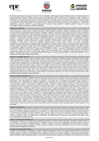 Página 21 de 24
barreiras à comunicação, comunicação formal e informal na organização, comportamento grupal e intergrupal, processo de desenvolvimento de
grupos. Mediação e Gestão de Conflitos. Liderança e poder nas organizações. Gestão de Pessoas por Competências: Conceito e tipologia de
competências, Modelo Integrado de Gestão por Competências. Mapeamento, descrição e análise de perfis por competências. Gestão e Avaliação de
Desempenho. Recrutamento e Seleção: Conceito e técnicas. Vantagens e Desvantagens dos Tipos de Recrutamento. Técnicas de Seleção. Seleção
por competências. Aprendizagem Organizacional: Aprendizagem e Gestão do Conhecimento. Processos do conhecimento e da aprendizagem
organizacional e individual. Aprendizagem e comunidades de prática. Desenvolvimento Organizacional: diagnóstico organizacional, o papel da alta
administração, gestão da mudança e inovação organizacional. Treinamento, desenvolvimento e educação corporativa: Processo de ensino-
aprendizagem, relação professor/aluno, bases da aprendizagem.
CARGO 110: CONTADOR
Contabilidade Pública: conceito, campo de atuação; bens públicos, entidades públicas, conceito e classificação; orçamento: conceito, elaboração e
regime orçamentário; créditos adicionais: conceito e classificação; receitas e despesas orçamentárias; estágios e classificação; ingressos e dispêndios
extra-orçamentários, variações patrimoniais quantitativas e qualitativas; avaliação e mensuração de ativos e passivos; plano de contas e subsistemas
contábeis; demonstrações contábeis: balanço orçamentário, financeiro e patrimonial, demonstração das variações patrimoniais e dos fluxos de caixa.
Escrituração contábil. Despesas e receitas orçamentárias. Classificação institucional, funcional e programática da despesa orçamentária. Sistema de
Planejamento Integrado: Plano Plurianual – PPA, Lei de Diretrizes Orçamentárias – LDO e Lei Orçamentária Anual – LOA. Licitações: Lei 8.666/93 e
alterações – Lei de Licitações. Lei do Estado do Paraná nº 15608/2007 e alterações. Lei 4320/64. Constituição de 1988 – Finanças Públicas. Finanças
públicas na constituição de 1988. Direito financeiro: conceito e delimitação. Orçamento Público: conceito, espécies, natureza jurídica, elementos
essenciais, classificação, princípios orçamentários, vedações constitucionais, normas gerais do Direito Financeiro (Lei nº 4.320 de 17/03/1964;
fiscalização e controle interno e externo dos orçamentos). Despesas públicas: conceito, aspectos jurídicos e econômicos, classificação,
processamento, autorização, empenho, liquidação e pagamento. Despesas com pessoal e encargos sociais, juros e encargos sociais da dívida, outras
despesas correntes, investimentos, inversões financeiras, amortização da dívida. Receita pública: conceito, classificação, fontes e estágios. Receita
Corrente Líquida. Crédito Público e Dívida Pública. Créditos adicionais: suplementares, especiais e extraordinários e fontes para sua abertura. Reserva
de Contingência. Despesas de exercícios anteriores. Lei de Responsabilidade Fiscal (LC nº 101 de 4/5/2000): Princípios e objetivos; Disposições
preliminares; Planejamento; Receita pública; Despesa pública; Transparência; Controle e fiscalização; Transferências voluntárias; Destinação de
recursos para o setor privado, dívida e endividamento; Gestão patrimonial; Disposições finais e transitórias. Relatório Resumido da Execução
Orçamentária e Relatório de Gestão Fiscal para Estados exigidos pela Lei 101/00 (LRF). Sistema Integrado de Administração Financeira para os
Estados – SIAFEM: conceito, objetivos, principais documentos. Portaria 448 STN. Conhecimentos sobre a NBCT 16, a qual inclui a NBCASP – Normas
Brasileiras de Contabilidade Aplicada ao Setor Público.
CARGO 111: DESIGNER GRÁFICO
Teorias da comunicação. Teoria da imagem: linguagens, códigos e técnicas. Tratamento e otimização de imagens; Técnicas de ilustração vetorial;
Técnicas de vetorização de imagens; Diferenças entre os formatos de imagens mais utilizados (JPG, GIF, BMP, TIFF, RAW); Sistemas de cores (RGB,
CMYK, PANTONE, Lab) e técnicas de conversão entre diferentes sistemas; Algoritmos de compressão de imagens; Saída em meio digital (preparação
de conteúdo para visualização em tela); Diagramação e editoração eletrônica (Adobe InDesign); Técnicas de digitalização de imagens; Noções de
semiótica; História do Design Gráfico e da Comunicação Visual; Tipografia para o meio impresso e digital; Preparação de imagens para impressão em
grande formato; Sistemas de impressão offset e noções de CTP e digital; Fechamento de arquivos (PDF); Etapas do processo produtivo em design
gráfico: pré-impressão, impressão e acabamentos; Noções de ilustração e fotografia; Técnicas e compressão de vídeo para a web e tecnologias de
streaming de vídeo (QuickTime, Windows Media, Flash Vídeo, MPEG4 e WebM); XHTML avançado, HTML 5, padrões do W3C e tableless; Noções de
Javascript, PHP, SQL, banco de dados e Action script 3; Diagramação em CSS (2 e 3); Técnicas de publicação e gerenciamento de arquivos na web;
Sistema de gerenciamento de conteúdo (SGC) - Drupal; Usabilidade de interfaces; Arquitetura da Internet; Ter proficiência nos software: Corel Draw,
Adobe InDesign, Adobe Illustrator, Adobe Photoshop, Adobe Premiere, Adobe Acrobat, Adobe Flash, Libre Office. Ter noções de Microsoft Office, Adobe
After Effects, Adobe Dreamweaver e Autodesk 3ds Max.
CARGO 112: EDITOR DE RADIO E TV
Comunicação: teorias, conceitos e paradigmas. Papel social da comunicação: Ética. Leis que regem a imprensa e radiodifusão. Código de ética dos
jornalistas. Direitos e deveres do jornalista. Políticas da Comunicação. Agenda Setting e newsmaking. Comunicação e tecnologia: Globalização da
comunicação e seus novos paradigmas. A relação entre tecnologia e comunicação social. A comunicação global e perspectivas para o século XXI.
Massificação versus segmentação dos públicos. Legislação em comunicação social: Constituição da República, Código Brasileiro de
Telecomunicações, Lei Geral de Telecomunicações e legislação correlata. Opinião pública: pesquisa, estudo e análise em busca de canais de interação
com cada público específico. Comunicação e linguagem: Gramática e ortografia da Língua Portuguesa aplicadas à prática comunicacional.
Características do discurso nos diferentes meios de comunicação. A edição de texto e a edição de imagens: peculiaridades e complementaridades.
Fundamentos teóricos; investigação e documentação na comunicação de massa; o papel e responsabilidade social do jornalista e a mediação na
sociedade informacional. Conceitos de notícia. A política noticiosa. Fait-divers, antítese, multiplicidade e conexão de fatos, o sensacionalismo. Os
critérios da noticiabilidade e os conceitos de ineditismo, verdade, objetividade, imparcialidade e interesse público na produção jornalística. Os veículos
noticiosos e suas diferentes linhas editoriais. Pragmática jornalística. Enunciação como ação social; produção de sentido e ideologia; informação
versus opinião. Ética e análise de casos na produção e na veiculação jornalística. Linguagem jornalística. Definição; critérios para credibilidade;
retórica moderna, organização discursiva e mecanismos de adesão ideológica. Pirâmide invertida, lead, sub-lead e contextualização. Coerência e
coesão textual. Avaliação, apuração e confecção de pautas e espelhos para diferentes formatos jornalísticos. Domínio sobre os aspectos da produção
de programas ao vivo e da produção de programas gravados. A condução do espelho e das pautas: supervisão das condições de realização de
diferentes gêneros e formatos jornalísticos e viabilização de mudanças segundo a política noticiosa do veículo. Pós-produção. Avaliação de material
captado. Decupagem, roteirização, edição, sonorização, finalização, programação, veiculação, arquivamento e pesquisa em sistema digital. Avaliação
de resultados. O texto no Rádio e na TV. As especificidades de offs e passagens; a contextualização das sonoras; os aspectos técnicos do roteiro de
edição. A estrutura dos roteiros e programas: nomenclatura específica, indicações técnicas; confecção e análise de abertura, escalada, cabeça, notas
e encerramento. Os tipos de entrevista: suas pautas e seus roteiros. Noções de programas de texto, editoração eletrônica, Internet, edição de TV em
meio digital.
CARGO 113: JORNALISTA
Teoria da Comunicação. Teoria e métodos de pesquisa em Comunicação; Técnicas de apuração e redação de textos para veículos impressos, rádio,
TV e internet; Noções de fotojornalismo; Legislação em comunicação social: Código de Ética do Jornalista, Regulamentação da profissão de jornalista,
Marco Civil da Internet; Linguagem jornalística: rádio, jornal impresso, TV, revista e internet; Gêneros de redação em jornalismo; A pauta jornalística e
suas características; Assessoria de imprensa: conceitos, teoria e técnica; Produtos e serviços de uma assessoria de imprensa (release, exclusiva,
coletiva). O papel do assessor nos órgãos públicos; Características das publicações institucionais; Comunicação organizacional; Webjornalismo:
técnicas de captação e edição de matérias para Internet/intranet; Tecnologias digitais da informação e comunicação; Comunicação on-line;
Comunicação pública; Jornalismo científico.
CARGO 114: PRODUTOR DE RADIO E TV
Conhecimentos Específicos: Comunicação social e jornalismo: fundamentos, conceitos e teorias. Informação e globalização: aspectos teóricos e
mercadológicos. A informação e a comunicação pública: estratégias. O conceito de notícia e sua aplicabilidade nas rotinas produtivas: a pauta do
veículo, a estrutura da pauta de investigação jornalística e o espelho do programa. Tipos de fontes. Modalidades de entrevista. Técnicas de apuração,
checagem de dados e angulação. Produção em televisão. Linguagem audiovisual e informação: especificidades; gêneros e formatos de programas.
Ética jornalística e legislação para radiodifusão.
CARGO 115: REDATOR PUBLICITÁRIO
Fundamentos da publicidade e da propaganda. Conceitos e finalidade da publicidade; conceitos de campanha publicitária (objetivos e processo de
criação); a estrutura de agências de publicidade; análise da relação da publicidade com as novas tecnologias de comunicação; concorrência entre
anúncio publicitário e outras formas de divulgação da imagem institucional de uma empresa pública. Fundamento e história das técnicas publicitárias.
Bases conceituais de mídia. A propaganda política e a comunicação institucional. Ética e Legislação em Publicidade: Leis e conselhos para o exercício
 