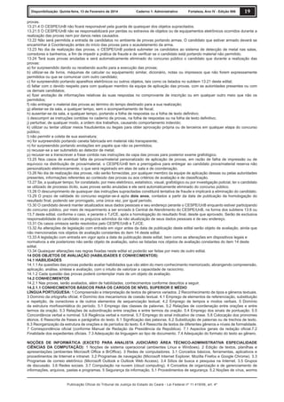 Disponibilização: Quinta-feira, 13 de Fevereiro de 2014

Caderno 1: Administrativo

Fortaleza, Ano IV - Edição 906

19

provas.
13.21.4 O CESPE/UnB não ﬁcará responsável pela guarda de quaisquer dos objetos supracitados.
13.21.5 O CESPE/UnB não se responsabilizará por perdas ou extravios de objetos ou de equipamentos eletrônicos ocorridos durante a
realização das provas nem por danos neles causados.
13.22 Não será permitida a entrada de candidatos no ambiente de provas portando armas. O candidato que estiver armado deverá se
encaminhar à Coordenação antes do início das provas para o acautelamento da arma.
13.23 No dia de realização das provas, o CESPE/UnB poderá submeter os candidatos ao sistema de detecção de metal nas salas,
corredores e banheiros, a ﬁm de impedir a prática de fraude e de veriﬁcar se o candidato está portando material não permitido.
13.24 Terá suas provas anuladas e será automaticamente eliminado do concurso público o candidato que durante a realização das
provas:
a) for surpreendido dando ou recebendo auxílio para a execução das provas;
b) utilizar-se de livros, máquinas de calcular ou equipamento similar, dicionário, notas ou impressos que não forem expressamente
permitidos ou que se comunicar com outro candidato;
c) for surpreendido portando aparelhos eletrônicos ou outros objetos, tais como os listados no subitem 13.21 deste edital;
d) faltar com o devido respeito para com qualquer membro da equipe de aplicação das provas, com as autoridades presentes ou com
os demais candidatos;
e) ﬁzer anotação de informações relativas às suas respostas no comprovante de inscrição ou em qualquer outro meio que não os
permitidos;
f) não entregar o material das provas ao término do tempo destinado para a sua realização;
g) afastar-se da sala, a qualquer tempo, sem o acompanhamento de ﬁscal;
h) ausentar-se da sala, a qualquer tempo, portando a folha de respostas ou a folha de texto deﬁnitivo;
i) descumprir as instruções contidas no caderno de provas, na folha de respostas ou na folha de texto deﬁnitivo;
j) perturbar, de qualquer modo, a ordem dos trabalhos, causando comportamento indevido;
k) utilizar ou tentar utilizar meios fraudulentos ou ilegais para obter aprovação própria ou de terceiros em qualquer etapa do concurso
público;
l) não permitir a coleta de sua assinatura;
m) for surpreendido portando caneta fabricada em material não transparente;
n) for surpreendido portando anotações em papéis que não os permitidos;
o) recusar-se a ser submetido ao detector de metal;
p) recusar-se a transcrever a frase contida nas instruções da capa das provas para posterior exame grafológico.
13.25 Nos casos de eventual falta de prova/material personalizado de aplicação de provas, em razão de falha de impressão ou de
equívoco na distribuição de prova/material, o CESPE/UnB tem a prerrogativa para entregar ao candidato prova/material reserva não
personalizado eletronicamente, o que será registrado em atas de sala e de coordenação.
13.26 No dia de realização das provas, não serão fornecidas, por qualquer membro da equipe de aplicação dessas ou pelas autoridades
presentes, informações referentes ao conteúdo das provas ou aos critérios de avaliação e de classiﬁcação.
13.27 Se, a qualquer tempo, for constatado, por meio eletrônico, estatístico, visual, grafológico ou por investigação policial, ter o candidato
se utilizado de processo ilícito, suas provas serão anuladas e ele será automaticamente eliminado do concurso público.
13.28 O descumprimento de quaisquer das instruções supracitadas constituirá tentativa de fraude e implicará a eliminação do candidato.
13.29 O prazo de validade do concurso esgotar-se-á após dois anos, contados a partir da data de publicação da homologação do
resultado ﬁnal, podendo ser prorrogado, uma única vez, por igual período.
13.30 O candidato deverá manter atualizados seus dados pessoais e seu endereço perante o CESPE/UnB enquanto estiver participando
do concurso público, por meio de requerimento a ser enviado à Central de Atendimento do CESPE/UnB, na forma dos subitens 13.6 ou
13.7 deste edital, conforme o caso, e perante o TJ/CE, após a homologação do resultado ﬁnal, desde que aprovado. Serão de exclusiva
responsabilidade do candidato os prejuízos advindos da não atualização de seus dados pessoais e de seu endereço.
13.31 Os casos omissos serão resolvidos pelo CESPE/UnB e TJ/CE.
13.32 As alterações de legislação com entrada em vigor antes da data de publicação deste edital serão objeto de avaliação, ainda que
não mencionadas nos objetos de avaliação constantes do item 14 deste edital.
13.33 A legislação com entrada em vigor após a data de publicação deste edital, bem como as alterações em dispositivos legais e
normativos a ele posteriores não serão objeto de avaliação, salvo se listadas nos objetos de avaliação constantes do item 14 deste
edital.
13.34 Quaisquer alterações nas regras ﬁxadas neste edital só poderão ser feitas por meio de outro edital.
14 DOS OBJETOS DE AVALIAÇÃO (HABILIDADES E CONHECIMENTOS)
14.1 HABILIDADES
14.1.1 As questões das provas poderão avaliar habilidades que vão além do mero conhecimento memorizado, abrangendo compreensão,
aplicação, análise, síntese e avaliação, com o intuito de valorizar a capacidade de raciocínio.
14.1.2 Cada questão das provas poderá contemplar mais de um objeto de avaliação.
14.2 CONHECIMENTOS
14.2.1 Nas provas, serão avaliados, além de habilidades, conhecimentos conforme descritos a seguir.
14.2.1.1 CONHECIMENTOS BÁSICOS PARA OS CARGOS DE NÍVEL SUPERIOR E MÉDIO
LÍNGUA PORTUGUESA: 1 Compreensão e interpretação de textos de gêneros variados. 2 Reconhecimento de tipos e gêneros textuais.
3 Domínio da ortograﬁa oﬁcial. 4 Domínio dos mecanismos de coesão textual. 4.1 Emprego de elementos de referenciação, substituição
e repetição, de conectores e de outros elementos de sequenciação textual. 4.2 Emprego de tempos e modos verbais. 5 Domínio
da estrutura morfossintática do período. 5.1 Emprego das classes de palavras. 5.2 Relações de coordenação entre orações e entre
termos da oração. 5.3 Relações de subordinação entre orações e entre termos da oração. 5.4 Emprego dos sinais de pontuação. 5.5
Concordância verbal e nominal. 5.6 Regência verbal e nominal. 5.7 Emprego do sinal indicativo de crase. 5.8 Colocação dos pronomes
átonos. 6 Reescrita de frases e parágrafos do texto. 6.1 Signiﬁcação das palavras. 6.2 Substituição de palavras ou de trechos de texto.
6.3 Reorganização da estrutura de orações e de períodos do texto. 6.4 Reescrita de textos de diferentes gêneros e níveis de formalidade.
7 Correspondência oﬁcial (conforme Manual de Redação da Presidência da República). 7.1 Aspectos gerais da redação oﬁcial.7.2
Finalidade dos expedientes oﬁciais. 7.3 Adequação da linguagem ao tipo de documento. 7.4 Adequação do formato do texto ao gênero.
NOÇÕES DE INFORMÁTICA (EXCETO PARA ANALISTA JUDICIÁRIO ÁREA TÉCNICO-ADMINISTRATIVA ESPECIALIDADE
CIÊNCIAS DA COMPUTAÇÃO): 1 Noções de sistema operacional (ambientes Linux e Windows). 2 Edição de textos, planilhas e
apresentações (ambientes Microsoft Ofﬁce e BrOfﬁce). 3 Redes de computadores. 3.1 Conceitos básicos, ferramentas, aplicativos e
procedimentos de Internet e intranet. 3.2 Programas de navegação (Microsoft Internet Explorer, Mozilla Firefox e Google Chrome). 3.3
Programas de correio eletrônico (Microsoft Outlook e Outlook Web Access). 3.4 Sítios de busca e pesquisa na Internet. 3.5 Grupos
de discussão. 3.6 Redes sociais. 3.7 Computação na nuvem (cloud computing). 4 Conceitos de organização e de gerenciamento de
informações, arquivos, pastas e programas. 5 Segurança da informação. 5.1 Procedimentos de segurança. 5.2 Noções de vírus, worms

Publicação Oficial do Tribunal de Justiça do Estado do Ceará - Lei Federal nº 11.419/06, art. 4º

 