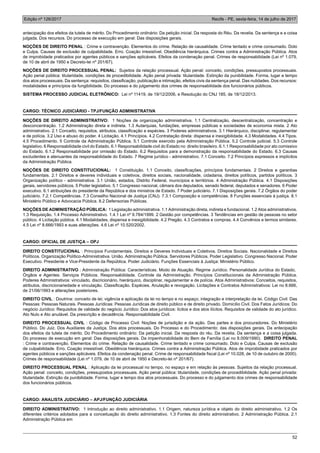 Edição nº 126/2017 Recife - PE, sexta-feira, 14 de julho de 2017
52
antecipação dos efeitos da tutela de mérito. Do Procedimento ordinário: Da petição inicial. Da resposta do Réu. Da revelia. Da sentença e a coisa
julgada. Dos recursos. Do processo de execução em geral: Das disposições gerais.
NOÇÕES DE DIREITO PENAL : Crime e contravenção. Elementos do crime. Relação de causalidade. Crime tentado e crime consumado. Dolo
e Culpa. Causas de exclusão de culpabilidade. Erro. Coação irresistível. Obediência hierárquica. Crimes contra a Administração Pública. Atos
de improbidade praticados por agentes públicos e sanções aplicáveis. Efeitos da condenação penal. Crimes de responsabilidade (Lei nº 1.079,
de 10 de abril de 1950 e Decreto-lei nº 201/67).
NOÇÕES DE DIREITO PROCESSUAL PENAL: Sujeitos da relação processual. Ação penal: conceito, condições, pressupostos processuais.
Ação penal pública: titularidade, condições de procedibilidade. Ação penal privada: titularidade. Extinção da punibilidade. Forma, lugar e tempo
dos atos processuais. Da sentença: requisitos, classificação, publicação e intimação, efeitos civis da sentença penal. Das nulidades. Dos recursos:
modalidades e princípios da fungibilidade. Do processo e do julgamento dos crimes de responsabilidade dos funcionários públicos.
SISTEMA PROCESSO JUDICIAL ELETRÔNICO: Lei nº 11419, de 19/12/2006, e Resolução do CNJ 185, de 18/12/2013.
CARGO: TÉCNICO JUDICIÁRIO - TPJ/FUNÇÃO ADMINISTRATIVA
NOÇÕES DE DIREITO ADMINISTRATIVO: 1 Noções de organização administrativa. 1.1 Centralização, descentralização, concentração e
desconcentração. 1.2 Administração direta e indireta. 1.3 Autarquias, fundações, empresas públicas e sociedades de economia mista. 2 Ato
administrativo. 2.1 Conceito, requisitos, atributos, classificação e espécies. 3 Poderes administrativos. 3.1 Hierárquico, disciplinar, regulamentar
e de polícia. 3.2 Uso e abuso do poder. 4 Licitação. 4.1 Princípios. 4.2 Contratação direta: dispensa e inexigibilidade. 4.3 Modalidades. 4.4 Tipos.
4.5 Procedimento. 5 Controle da Administração Pública. 5.1 Controle exercido pela Administração Pública. 5.2 Controle judicial. 5.3 Controle
legislativo. 6 Responsabilidade civil do Estado. 6.1 Responsabilidade civil do Estado no direito brasileiro. 6.1.1 Responsabilidade por ato comissivo
do Estado. 6.1.2 Responsabilidade por omissão do Estado. 6.2 Requisitos para a demonstração da responsabilidade do Estado. 6.3 Causas
excludentes e atenuantes da responsabilidade do Estado. 7 Regime jurídico - administrativo. 7.1 Conceito. 7.2 Princípios expressos e implícitos
da Administração Pública.
NOÇÕES DE DIREITO CONSTITUCIONAL: 1 Constituição. 1.1 Conceito, classificações, princípios fundamentais. 2 Direitos e garantias
fundamentais. 2.1 Direitos e deveres individuais e coletivos, direitos sociais, nacionalidade, cidadania, direitos políticos, partidos políticos. 3
Organização político - administrativa. 3.1 União, estados, Distrito Federal, municípios e territórios. 4 Administração Pública. 4.1 Disposições
gerais, servidores públicos. 5 Poder legislativo. 5.1 Congresso nacional, câmara dos deputados, senado federal, deputados e senadores. 6 Poder
executivo. 6.1 atribuições do presidente da República e dos ministros de Estado. 7 Poder judiciário. 7.1 Disposições gerais. 7.2 Órgãos do poder
judiciário. 7.2.1 Competências. 7.3 Conselho Nacional de Justiça (CNJ). 7.3.1 Composição e competências. 8 Funções essenciais à justiça. 8.1
Ministério Público e Advocacia Pública. 8.2 Defensorias Públicas.
NOÇÕES DE ADMINISTRAÇÃO PÚBLICA: 1 Legislação administrativa. 1.1 Administração direta, indireta e fundacional. 1.2 Atos administrativos.
1.3 Requisição. 1.4 Processo Administrativo. 1.4.1 Lei nº 9.784/1999. 2 Gestão por competências. 3 Tendências em gestão de pessoas no setor
público. 4 Licitação pública. 4.1 Modalidades, dispensa e inexigibilidade. 4.2 Pregão. 4.3 Contratos e compras. 4.4 Convênios e termos similares.
4.5 Lei nº 8.666/1993 e suas alterações. 4.6 Lei nº 10.520/2002.
CARGO: OFICIAL DE JUSTIÇA – OPJ
DIREITO CONSTITUCIONAL : Princípios Fundamentais. Direitos e Deveres Individuais e Coletivos. Direitos Sociais. Nacionalidade e Direitos
Políticos. Organização Político-Administrativa. União. Administração Pública. Servidores Públicos. Poder Legislativo. Congresso Nacional. Poder
Executivo. Presidente e Vice-Presidente da República. Poder Judiciário. Funções Essenciais à Justiça: Ministério Público.
DIREITO ADMINISTRATIVO : Administração Pública: Características. Modo de Atuação. Regime Jurídico. Personalidade Jurídica do Estado,
Órgãos e Agentes. Serviços Públicos. Responsabilidade. Controle da Administração. Princípios Constitucionais da Administração Pública.
Poderes Administrativos: vinculado, discricionário, hierárquico, disciplinar, regulamentar e de polícia. Atos Administrativos: Conceitos, requisitos,
atributos, discricionariedade e vinculação. Classificação. Espécies. Anulação e revogação. Licitações e Contratos Administrativos: Lei no 8.666,
de 21/06/1993 e alterações posteriores.
DIREITO CIVIL : Doutrina: conceito de lei; vigência e aplicação da lei no tempo e no espaço; integração e interpretação da lei. Código Civil: Das
Pessoas: Pessoas Naturais. Pessoas Jurídicas: Pessoas Jurídicas de direito público e de direito privado. Domicílio Civil. Dos Fatos Jurídicos: Do
negócio Jurídico: Requisitos de validade do negócio Jurídico: Dos atos jurídicos: lícitos e dos atos ilícitos. Requisitos de validade do ato jurídico.
Ato Nulo e Ato anulável. Da prescrição e decadência. Responsabilidade Civil.
DIREITO PROCESSUAL CIVIL : Código de Processo Civil: Noções de jurisdição e da ação. Das partes e dos procuradores. Do Ministério
Público. Do Juiz. Dos Auxiliares da Justiça. Dos atos processuais. Do Processo e do Procedimento: das disposições gerais. Da antecipação
dos efeitos da tutela de mérito. Do Procedimento ordinário: Da petição inicial. Da resposta do réu. Da revelia. Da sentença e a coisa julgada.
Do processo de execução em geral: Das disposições gerais. Da impenhorabilidade do Bem de Família (Lei no 8.009/1990). DIREITO PENAL
: Crime e contravenção. Elementos do crime. Relação de causalidade. Crime tentado e crime consumado. Dolo e Culpa. Causas de exclusão
de culpabilidade. Erro. Coação irresistível. Obediência hierárquica. Crimes contra a Administração Pública. Atos de improbidade praticados por
agentes públicos e sanções aplicáveis. Efeitos da condenação penal. Crime de responsabilidade fiscal (Lei nº 10.028, de 10 de outubro de 2000).
Crimes de responsabilidade (Lei nº 1.079, de 10 de abril de 1950 e Decreto-lei nº 201/67).
DIREITO PROCESSUAL PENAL : Aplicação da lei processual no tempo, no espaço e em relação às pessoas. Sujeitos da relação processual.
Ação penal: conceito, condições, pressupostos processuais. Ação penal pública: titularidade, condições de procedibilidade. Ação penal privada:
titularidade. Extinção da punibilidade. Forma, lugar e tempo dos atos processuais. Do processo e do julgamento dos crimes de responsabilidade
dos funcionários públicos.
CARGO: ANALISTA JUDICIÁRIO – APJ/FUNÇÃO JUDICIÁRIA
DIREITO ADMINISTRATIVO: 1 Introdução ao direito administrativo. 1.1 Origem, natureza jurídica e objeto do direito administrativo. 1.2 Os
diferentes critérios adotados para a conceituação do direito administrativo. 1.3 Fontes do direito administrativo. 2 Administração Pública. 2.1
Administração Pública em
 