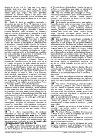 deslocar-se de um local de Prova para outro, caso o
candidato inscreva-se para dois cargos de níveis
diferentes, superior e médio, e queira realizar Prova Escrita
Objetiva para dois cargos. Não serão permitidas
concessões de nenhuma espécie e tão pouco serão
permitidos atrasos de candidato que se inscreverem em
cargos, cujas provas sejam no mesmo dia e em turnos
distintos.
5.4
Desde já, ficam os candidatos convocados a
comparecer ao local de Prova 45 (quarenta e cinco)
minutos de antecedência, munidos, preferencialmente, do
mesmo documento válido para identificação que originou
sua inscrição, com fotografia atualizada, a saber: a)
carteiras expedidas pelas Secretarias de Segurança
Pública – Instituto de Identificação; pela Polícia Federal;
pelos Comandos Militares; pela Polícia Militar e pelos
órgãos ou conselhos fiscalizadores de exercício
profissional; b) Certificado de Reservista; c) carteiras
funcionais com foto, expedidas por órgão público; d)
Carteira de Trabalho; e) Passaporte; f) Carteira Nacional
de Habilitação (somente modelo expedido na forma da
Lei n.º 9.503/97) e g) Cédula de Identidade de Estrangeiro
(RNE), com validade. Os documentos deverão estar em
perfeitas condições (sem avarias e inviolado), de forma a
permitir, inequivocamente, a identificação do candidato.
Não será aceita cópia de documento de identidade, ainda
que autenticada, nem protocolo de documento.
5.5
O ingresso, na sala de Provas, só será permitido a
candidato que apresentar documento válido de
identificação, conforme subitem 5.4 deste Edital, ou, se
for o caso, documento de órgão policial que ateste o
registro de ocorrência de perda, furto ou roubo de seu
documento de identificação, emitido com antecedência
máxima de 30 (trinta) dias da data de aplicação de Prova.
O candidato deverá levar cópia desse registro policial no
dia de aplicação da Prova e, após a sua realização,
deverá entregar, pessoalmente, na FAURGS, documento
válido de identificação pessoal, até 48 (quarenta e oito)
horas após a aplicação da Prova. Contudo, o candidato
que se enquadrar na situação descrita anteriormente só
poderá fazer a Prova mediante preenchimento de Termo
de Realização de Prova em Caráter Condicional.
5.6
A lista de candidatos inscritos, com a designação de
respectivos locais de Prova e endereços, estará disponível
na Sede da FAURGS, bem como nos endereços eletrônicos
http://www.tjrs.jus.br e/ou wwww.faurgsconcursos.ufrgs.br,
conforme Cronograma de Execução deste Edital. Não serão
encaminhados informativos sobre local, data e horário de
Provas, por e-mail ou por via postal, para endereço de
domicílio de candidatos.
5.7
Caso o candidato não esteja na lista de candidatos
homologados, divulgada nos endereços constantes no
subitem 1.1 deste Edital, e não apresentar o documento
de inscrição com a comprovação de pagamento, não será
permitido que ingresse em sala, para realizar a Prova
Escrita.
5.8
É de inteira responsabilidade do candidato
comparecer ao local de Prova munido de caneta
esferográfica transparente de tinta azul, de escrita
grossa, para a adequada realização de sua Prova Escrita.
Não será permitido o uso de lápis, lapiseira/grafite e/ou
borracha durante a realização da Prova. A FAURGS NÃO
FORNECERÁ CANETAS A CANDIDATOS.
5.9
Não será permitido o ingresso, na sala de prova,
de candidato que se apresentar fora do local de Prova
que lhe foi designado por lista de local de Prova do Edital
Tribunal de Justiça RS – FAURGS

de Convocação para Realização da Prova Escrita, exceto,
conforme a necessidade, para casos de atendimento
especial, conforme subitens 3.2.5 e 3.5 deste Edital.
5.10 Não será admitido, para realização de Prova, o
candidato que se apresentar após o horário estabelecido.
5.11 Em nenhuma hipótese, haverá segunda
chamada, nem aplicação de Prova fora de horário,
data e local pré-determinados.
5.12 Os candidatos que comparecerem para realizar a
Prova não deverão portar armas, malas, livros, máquinas
calculadoras, relógio de qualquer espécie, fones de
ouvido, gravadores, pagers, notebooks, telefones
celulares, pen-drives ou quaisquer aparelhos eletrônicos
similares, nem utilizar véus, bonés, chapéus, gorros,
lenços, aparelhos auriculares, óculos escuros, ou
qualquer outro adereço que lhes cubra a cabeça, os olhos
e os ouvidos.
5.13 Caso o candidato se apresente para a realização de
Prova portando qualquer objeto ou adereço acima
especificado ou com qualquer tipo de aparelho eletrônico,
esse material deverá ser identificado e lacrado pelo próprio
candidato, antes do início da prova, por meio de embalagem
fornecida para tal fim pela FAURGS. Os celulares deverão
ser desativados e acondicionados nessa embalagem. Se
assim não proceder, o candidato será excluído do Concurso.
Esse material será acomodado em local a ser indicado pelos
fiscais da sala de Prova e ali deverá ficar durante o período
de permanência do candidato no local de prova. A FAURGS
e o TJ/RS não se responsabilizarão por perda ou extravio de
documentos, objetos ou equipamentos eletrônicos, que
ocorram no local de realização da prova, nem por danos
neles causados.
5.14 Durante a realização da Prova Escrita, não serão
permitidas, por parte do candidato, consultas de qualquer
espécie, nem a utilização de quaisquer aparelhos
eletrônicos e/ ou adereços especificados no subitem 5.12
deste Edital.
5.15 Durante a realização da Prova Escrita, será colhida
a impressão digital de candidatos e poderá ser realizada a
revista com aparelhos eletrônicos portáteis detectores de
metais.
5.16 Para realizar a Prova Escrita, o candidato receberá
um Caderno de Questões e uma Folha de Respostas. A
capa do Caderno de Questões deverá ser identificada
com seu nome e número de inscrição. A Folha de
Respostas estará pré-identificada, cabendo ao candidato
a rigorosa conferência dos dados e a aposição de sua
assinatura no local designado.
5.17 O candidato somente poderá se retirar da sala de
Prova uma (1) hora após o seu início. Se quiser levar o
Caderno de Questões da Prova Escrita, o candidato
somente poderá se retirar da sala de Prova três (3) horas
após o início.
5.18 O candidato que se retirar da sala de Prova, ao
concluí-la, não poderá utilizar os sanitários nas
dependências do local de prova.
5.19 Ao concluir a Prova, o candidato deverá devolver
ao fiscal da sala a Folha de Respostas. Se assim não
proceder, será excluído do Concurso.
5.20 Durante a realização da Prova Escrita, o candidato
que necessitar sair da sala estará sujeito a revista com
aparelhos detectores de metais.
5.21 Se, a qualquer tempo, for constatado, por meios
eletrônico, estatístico, visual, grafológico ou através de
investigação policial, a utilização, por parte do candidato,

Edital N.º 11/2012 DRH – SELAP - RECSEL

13

 