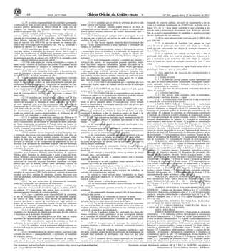 168                       ISSN 1677-7069                                                                                            3                       Nº 201, quarta-feira, 17 de outubro de 2012

          12.2 É de inteira responsabilidade do candidato acompanhar                   12.16 O candidato que se retirar do ambiente de provas não      ticipando do concurso público, por meio de requerimento a ser en-
a publicação de todos os atos, editais e comunicados referentes a este       poderá retornar em hipótese alguma.                                       viado à Central de Atendimento do CESPE/UnB, na forma dos su-
concurso público publicados no Diário Oficial da União e/ou di-                        12.17 O candidato somente poderá retirar-se do local de         bitens 12.6 ou 12.7 deste edital, conforme o caso, e perante a ins-
vulgados na Internet, no endereço eletrônico http://www.ces-                 realização das provas levando o caderno de provas no decurso dos
pe.unb.br/concursos/TRE_MS_12.                                               últimos quinze minutos anteriores ao horário determinado para o           tituição, após a homologação do resultado final, desde que aprovado.
          12.3 O candidato poderá obter informações referentes ao            término das provas.                                                       São de exclusiva responsabilidade do candidato os prejuízos advindos
concurso público na Central de Atendimento do CESPE/UnB, lo-                           12.18 Não haverá, por qualquer motivo, prorrogação do tem-      da não atualização de seu endereço.
calizada na Universidade de Brasília (UnB) - Campus Universitário            po previsto para a aplicação das provas em razão do afastamento de                  12.30 Os casos omissos serão resolvidos pelo CESPE/UnB e
Darcy Ribeiro, Sede do CESPE/UnB - Asa Norte, Brasília/DF, por               candidato da sala de provas.                                              pelo TRE/MS.
meio do telefone (61) 3448-0100, ou via Internet, no endereço ele-                     12.19 Não haverá segunda chamada para a realização das                    12.31 As alterações de legislação com entrada em vigor
trônico http://www.cespe.unb.br/concursos/TRE_MS_12, ressalvado o            provas. O não comparecimento a estas implicará a eliminação au-
disposto no subitem 12.5 deste edital.                                       tomática do candidato.                                                    antes da data de publicação deste edital serão objeto de avaliação,
          12.4 O candidato que desejar relatar ao CESPE/UnB fatos                      12.20 Não serão permitidas, durante a realização das provas,    ainda que não mencionadas nos objetos de avaliação constantes do
ocorridos durante a realização do concurso deverá fazê-lo junto à            a comunicação entre os candidatos e a utilização de máquinas cal-         item 13 deste edital.
Central de Atendimento do CESPE/UnB, postando correspondência                culadoras e/ou similares, livros, anotações, réguas de cálculo, im-                 12.32 A legislação com entrada em vigor após a data de
para a Caixa Postal 4488, CEP 70904-970, Brasília/DF, encaminhan-            pressos ou qualquer outro material de consulta, inclusive códigos e/ou    publicação deste edital, bem como as alterações em dispositivos le-
do mensagem pelo fax de número (61) 3448-0110 ou enviando e-mail             legislação.                                                               gais e normativos a ele posteriores não serão objeto de avaliação,
para o endereço eletrônico sac@cespe.unb.br.                                           12.21 Será eliminado do concurso o candidato que, durante a
          12.5 Não serão dadas por telefone informações a respeito de        realização das provas, for surpreendido portando aparelhos eletrô-        salvo se listada nos objetos de avaliação constantes do item 13 deste
datas, locais e horários de realização das provas. O candidato deverá        nicos, tais como: máquinas calculadoras, agendas eletrônicas ou si-       edital.
observar rigorosamente os editais e os comunicados a serem di-               milares, telefones celulares, smartphones, tablets, iPod®, gravadores,              12.33 Quaisquer alterações nas regras fixadas neste edital só
vulgados na forma do subitem 12.2 deste edital.                              pendrive, mp3 ou similar, qualquer receptor ou transmissor de dados       poderão ser feitas por meio de outro edital.
          12.5.1 Não serão fornecidos informações e documentos pes-          e mensagens, bipe, notebook, palmtop, walkman®, máquina foto-


  CO
soais de candidatos a terceiros, em atenção ao disposto no artigo 31         gráfica, controle de alarme de carro etc., bem como relógio de qual-                13 DOS OBJETOS DE AVALIAÇÃO (HABILIDADES E
da Lei nº 12.527, de 18 de novembro de 2011.                                 quer espécie, óculos escuros, protetor auricular ou quaisquer aces-       CONHECIMENTOS)
          12.6 O candidato poderá protocolar requerimento, instruído         sórios de chapelaria, tais como chapéu, boné, gorro etc. e, ainda,                  13.1 HABILIDADES


                 ME
com cópia do documento de identidade e do CPF, relativo ao con-              lápis, lapiseira/grafite, marca-texto e/ou borracha.                                13.1.1 Os itens das provas poderão avaliar habilidades que
curso. O requerimento poderá ser feito pessoalmente mediante pre-                      12.21.1 O CESPE/UnB recomenda que o candidato não leve          vão além do mero conhecimento memorizado, abrangendo compre-
enchimento de formulário próprio, à disposição do candidato na Cen-          nenhum dos objetos citados no subitem anterior no dia de realização       ensão, aplicação, análise, síntese e avaliação, com o intuito de va-


                               RC
tral de Atendimento do CESPE/UnB, no horário das 8 horas às 19               das provas.                                                               lorizar a capacidade de raciocínio.
horas, ininterruptamente, exceto sábado, domingo e feriado.                            12.21.2 O CESPE/UnB não ficará responsável pela guarda                    13.1.2 Cada item das provas poderá contemplar mais de um
          12.6.1 O candidato poderá, ainda, enviar requerimento por          de quaisquer dos objetos supracitados.                                    objeto de avaliação.


                                           IA
meio de correspondência, fax ou e-mail, observado o subitem 12.4                       12.21.3 O CESPE/UnB não se responsabilizará por perdas ou                 13.2 CONHECIMENTOS
deste edital.                                                                extravios de objetos ou de equipamentos eletrônicos ocorridos durante               13.2.1 Nas provas, serão avaliados, além de habilidades,


                                                     LIZ
          12.7 O candidato que desejar corrigir o nome ou CPF for-           a realização das provas nem por danos neles causados.                     conhecimentos conforme descritos a seguir.
necido durante o processo de inscrição deverá encaminhar reque-                        12.22 Não será permitida a entrada de candidatos no am-                   13.2.1.1 CONHECIMENTOS BÁSICOS PARA TODOS OS
rimento de solicitação de alteração de dados cadastrais, via SEDEX           biente de provas portando armas. O candidato que estiver armado           CARGOS DE ANALISTA JUDICIÁRIO


                                                                   AÇ
ou carta registrada com aviso de recebimento, para a Central de              deverá se encaminhar à Coordenação antes do início das provas para                  LÍNGUA PORTUGUESA: 1 Compreensão e interpretação
Atendimento do CESPE/UnB - (TRE-MS/2012) - Caixa Postal 4488,                o acautelamento da arma.                                                  de textos de gêneros variados. 2 Reconhecimento de tipos e gêneros
CEP 70904-970, Brasília/DF, contendo cópia autenticada em cartório                     12.23 No dia de realização das provas, o CESPE/UnB poderá       textuais. 3 Domínio da ortografia oficial. 3.1 Emprego das letras. 3.2


                                                                                ÃO
dos documentos que contenham os dados corretos ou cópia auten-               submeter os candidatos ao sistema de detecção de metal nas salas,         Emprego da acentuação gráfica. 4 Domínio dos mecanismos de coe-
ticada em cartório da sentença homologatória de retificação do re-           corredores e banheiros, a fim de impedir a prática de fraude e de         são textual. 4.1 Emprego de elementos de referenciação, substituição
gistro civil, que contenham os dados corretos.                               verificar se o candidato está portando material não permitido.            e repetição, de conectores e outros elementos de sequenciação textual.
          12.7.1 O candidato poderá, ainda, entregar das 8 horas às 19                 12.24 Terá suas provas anuladas e será automaticamente eli-     4.2 Emprego/correlação de tempos e modos verbais. 5 Domínio da


                                                                                                     PR
horas (exceto sábado, domingo e feriado), pessoalmente ou por ter-           minado do concurso público o candidato que durante a sua rea-             estrutura morfossintática do período. 5.1 Relações de coordenação
ceiro, o requerimento de solicitação de alteração de dados cadastrais,       lização:                                                                  entre orações e entre termos da oração. 5.2 Relações de subordinação
na forma estabelecida no subitem 12.7 deste edital, na Central de                      a) for surpreendido dando ou recebendo auxílio para a exe-      entre orações e entre termos da oração. 5.3 Emprego dos sinais de


                                                                                                            OI
Atendimento do CESPE/UnB, localizada na Universidade de Brasília             cução das provas;                                                         pontuação. 5.4 Concordância verbal e nominal. 5.5 Emprego do sinal
(UnB) - Campus Universitário Darcy Ribeiro, Sede do CESPE/UnB -                        b) utilizar-se de livros, máquinas de calcular ou equipamento   indicativo de crase. 5.6 Colocação dos pronomes átonos. 6 Rees-


                                                                                                                       BID
 Asa Norte, Brasília/DF.                                                     similar, dicionário, notas ou impressos que não forem expressamente       critura de frases e parágrafos do texto. 6.1 Substituição de palavras ou
          12.8 O candidato deverá comparecer ao local designado para         permitidos ou que se comunicar com outro candidato;                       de trechos de texto. 6.2 Retextualização de diferentes gêneros e níveis
a realização das provas com antecedência mínima de uma hora do                         c) for surpreendido portando aparelhos eletrônicos e/ou ou-     de formalidade. 7 Correspondência oficial (conforme Manual de Re-
horário fixado para seu início, munido somente de caneta esfero-             tros objetos, tais como os listados no subitem 12.21 deste edital;        dação da Presidência da República). 7.1 Adequação da linguagem ao


                                                                                                                                       A
gráfica de tinta preta, fabricada em material transparente, do com-                    d) faltar com o devido respeito para com qualquer membro        tipo de documento. 7.2 Adequação do formato do texto ao gênero.
provante de inscrição ou do comprovante de pagamento da taxa de              da equipe de aplicação das provas, com as autoridades presentes ou                  NOÇÕES DE INFORMÁTICA (EXCETO PARA A ÁREA
                                                                                                                                                       ANÁLISE DE SISTEMAS): 1 Noções de sistema operacional (am-

                                                                                                                                                 PO
inscrição e do documento de identidade original. Não será permitido          com os demais candidatos;
o uso de lápis, lapiseira/grafite, marca-texto e/ou borracha durante a                 e) fizer anotação de informações relativas às suas respostas    bientes Linux e Windows). 2 Edição de textos, planilhas e apre-
realização das provas.                                                       no comprovante de inscrição ou em qualquer outro meio que não os          sentações (ambientes Microsoft Office e BrOffice). 3 Redes de com-
          12.9 Serão considerados documentos de identidade: carteiras        permitidos;                                                               putadores. 3.1 Conceitos básicos, ferramentas, aplicativos e proce-
expedidas pelos Comandos Militares, pelas Secretarias de Segurança
Pública, pelos Institutos de Identificação e pelos Corpos de Bom-
beiros Militares; carteiras expedidas pelos órgãos fiscalizadores de
                                                                                       f) não entregar o material das provas ao término do tempo
                                                                             destinado para a sua realização;
                                                                                       g) afastar-se da sala, a qualquer tempo, sem o acompa-                RT
                                                                                                                                                       dimentos de Internet e intranet. 3.2 Programas de navegação (Mi-
                                                                                                                                                       crosoft Internet Explorer, Mozilla Firefox, Google Chrome e simi-
                                                                                                                                                       lares). 3.3 Programas de correio eletrônico (Outlook Express, Mozilla


                                                                                                                                                                ER
exercício profissional (ordens, conselhos etc.); passaporte brasileiro;      nhamento de fiscal;                                                       Thunderbird e similares). 3.4 Sítios de busca e pesquisa na Internet.
certificado de reservista; carteiras funcionais expedidas por órgão                    h) ausentar-se da sala, a qualquer tempo, portando a folha de   3.5 Grupos de discussão. 3.6 Redes sociais. 3.7 Computação na nu-


                                                                                                                                                                   CE
público que, por lei federal, valham como identidade; carteira de            respostas ou a folha de texto definitivo;                                 vem (cloud computing). 4 Conceitos de organização e de geren-
trabalho; carteira nacional de habilitação (somente o modelo com                       i) descumprir as instruções contidas no caderno de provas, na   ciamento de informações, arquivos, pastas e programas. 5 Segurança
foto).                                                                       folha de respostas ou na folha de texto definitivo;                       da informação. 5.1 Procedimentos de segurança. 5.2 Noções de vírus,


                                                                                                                                                                      IRO
          12.9.1 Não serão aceitos como documentos de identidade:                      j) perturbar, de qualquer modo, a ordem dos trabalhos, in-      worms e pragas virtuais. 5.3 Aplicativos para segurança (antivírus,
certidões de nascimento, CPF, títulos eleitorais, carteiras de motorista     correndo em comportamento indevido;                                       firewall, anti-spyware etc.). 5.4 Procedimentos de backup. 5.5 Ar-
(modelo sem foto), carteiras de estudante, carteiras funcionais sem                    k) utilizar ou tentar utilizar meios fraudulentos ou ilegais    mazenamento de dados na nuvem (cloud storage).
valor de identidade, nem documentos ilegíveis, não identificáveis e/ou       para obter aprovação própria ou de terceiros em qualquer etapa do                   NOÇÕES DE DIREITO CONSTITUCIONAL E ELEITO-


                                                                                                                                                                          S
danificados.                                                                 concurso público;                                                         RAL (SOMENTE PARA ÁREA ANÁLISE DE SISTEMAS): 1 Di-
          12.9.2 Não será aceita cópia do documento de identidade,                     l) não permitir a coleta de sua assinatura;                     reitos Políticos (CF/88, arts. 14 a 16). 2. Administração Pública
ainda que autenticada, nem protocolo do documento.                                     m) for surpreendido portando caneta fabricada em material       (CF/88, arts. 37 a 41). 3 Tribunais e Juízes Eleitorais (CF/88, arts.
          12.10 Por ocasião da realização das provas, o candidato que        não transparente;                                                         118 a 121).
não apresentar documento de identidade original, na forma definida                     n) for surpreendido portando anotações em papéis que não os               NORMAS APLICÁVEIS AOS SERVIDORES PÚBLICOS
no subitem 12.9 deste edital, não poderá fazer as provas e será              permitidos;                                                               FEDERAIS: 1 Estatuto dos Servidores Públicos (Lei nº 8.112/1990 e
automaticamente eliminado do concurso público.                                         o) for surpreendido portando qualquer tipo de arma durante a    alterações): disposições preliminares (arts. nº 1° a nº 4°), provimento,
          12.11 Caso o candidato esteja impossibilitado de apresentar,       realização das provas;                                                    vacância, remoção, redistribuição e substituição (arts. nº 5 a nº 39),
no dia de realização das provas, documento de identidade original,                     p) recusar-se a ser submetido ao detector de metal;             direitos e vantagens (arts. nº 40 a nº 115), regime disciplinar (arts. nº
por motivo de perda, roubo ou furto, deverá ser apresentado do-                        q) recusar-se a transcrever o texto apresentado durante a       116 a nº 142).
cumento que ateste o registro da ocorrência em órgão policial ex-            aplicação das provas para posterior exame grafológico.                              REGIMENTO INTERNO DO TRIBUNAL ELEITORAL
pedido há, no máximo, noventa dias, ocasião em que será submetido                      12.25 No dia de realização das provas, não serão fornecidas,    DO ESTADO DO MATO GROSSO DO SUL
à identificação especial, compreendendo coleta de dados e de as-             por qualquer membro da equipe de aplicação dessas e/ou pelas au-                    13.2.1.2 CONHECIMENTOS ESPECÍFICOS PARA O
sinaturas em formulário próprio.                                             toridades presentes, informações referentes ao seu conteúdo e/ou aos      CARGO DE ANALISTA JUDICIÁRIO
          12.11.1 A identificação especial será exigida, também, ao          critérios de avaliação e de classificação.                                          ÁREA: JUDICIÁRIA
candidato cujo documento de identificação apresente dúvidas relativas                  12.26 Se, a qualquer tempo, for constatado, por meio ele-                 DIREITO ADMINISTRATIVO: 1 Introdução ao direito ad-
à fisionomia ou à assinatura do portador.                                    trônico, estatístico, visual, grafológico ou por investigação policial,   ministrativo. 1.1 Os diferentes critérios adotados para a conceituação
          12.12 Não serão aplicadas provas em local, data ou horário         ter o candidato se utilizado de processo ilícito, suas provas serão       do direito administrativo. 1.2 Objeto do direito administrativo. 1.3
diferentes dos predeterminados em edital ou em comunicado.                   anuladas e ele será automaticamente eliminado do concurso públi-          Fontes do direito administrativo. 1.4 Regime jurídico-administrativo:
          12.13 Não será admitido ingresso de candidato no local de          co.                                                                       princípios do direito administrativo. 1.5 Princípios da administração
realização das provas após o horário fixado para seu início.                           12.27 O descumprimento de quaisquer das instruções su-          pública. 2 Administração pública. 2.1 Conceito de administração pú-
          12.14 O candidato deverá permanecer obrigatoriamente no            pracitadas implicará a eliminação do candidato, constituindo tentativa    blica sob os aspectos orgânico, formal e material. 2.2 Órgão público:
local de realização das provas por, no mínimo, uma hora após o início        de fraude.                                                                conceito e classificação. 2.3 Servidor: cargo e funções. 2.4 Atri-
das provas.                                                                            12.28 O prazo de validade do concurso esgotar-se-á após         buições. 2.5 Competência administrativa: conceito e critérios de dis-
          12.14.1 A inobservância do subitem anterior acarretará a não       dois anos, contados a partir da data de publicação da homologação do      tribuição. 2.6 Avocação e delegação de competência. 2.7 Ausência de
correção das provas e, consequentemente, a eliminação do candidato           resultado final, podendo ser prorrogado, uma única vez, por igual         competência: agente de fato. 2.8 Administração direta e indireta. 2.9
do concurso público.                                                         período.                                                                  Autarquias. 2.10 Fundações públicas. 2.11 Empresas públicas e pri-
          12.15 O CESPE/UnB manterá um marcador de tempo em                            12.29 O candidato deverá manter atualizado os seus dados        vadas. 2.12 Sociedades de economia mista. 2.13 Entidades paraes-
cada sala de provas para fins de acompanhamento pelos candidatos.            pessoais e seu endereço perante o CESPE/UnB enquanto estiver par-         tatais. 2.14 Dispositivos pertinentes contidos na Constituição Federal

Este documento pode ser verificado no endereço eletrônico http://www.in.gov.br/autenticidade.html,                                 Documento assinado digitalmente conforme MP n o 2.200-2 de 24/08/2001, que institui a
                                                                                                                                                                                   -

pelo código 00032012101700168                                                                                                                                   Infraestrutura de Chaves Públicas Brasileira - ICP-Brasil.
 