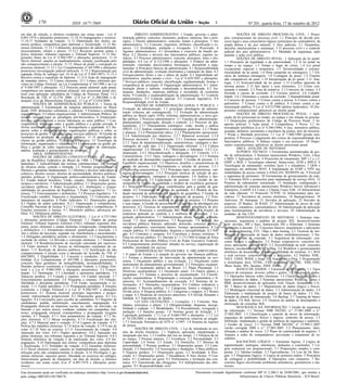 170                        ISSN 1677-7069                                                                                               3                       Nº 201, quarta-feira, 17 de outubro de 2012

em dias de eleição, a eleitores residentes nas zonas rurais - Lei nº                    DIREITO ADMINISTRATIVO: 1 Estado, governo e admi-                            NOÇÕES DE DIREITO PROCESSUAL CIVIL: 1 Princí-
6.091/1974 e alterações posteriores. 11.10.16 Impugnações e recursos.         nistração pública: conceitos, elementos, poderes, natureza, fins e prin-     pios constitucionais do processo civil. 1.1 Princípio do devido pro-
11.10.17 Nulidades da votação. 11.11 Diplomação dos eleitos: na-              cípios. 2 Direito administrativo: conceito, fontes e princípios. 3 Ato       cesso legal e seus consectários lógicos (princípios do contraditório, da
tureza jurídica, competência para diplomar e fiscalização. 11.12 Re-          administrativo. 3.1 Conceito, requisitos, atributos, classificação e es-     ampla defesa e do juiz natural). 2 Atos judiciais. 2.1 Despachos,
cursos eleitorais. 11.12.1 Cabimento, pressupostos de admissibilidade,        pécies. 3.2 Invalidação, anulação e revogação. 3.3 Prescrição. 4             decisões interlocutórias e sentenças. 3 O processo civil e o controle
processamento, efeitos e prazos. 11.12.2 Recursos perante juntas e            Agentes administrativos. 4.1 Investidura e exercício da função pú-           judicial dos atos administrativos. 3.1 Mandado de segurança, ação
juízos eleitorais, tribunais regionais e Tribunal Superior. 11.13 Dis-        blica. 4.2 Direitos e deveres dos funcionários públicos; regimes ju-         popular e ação civil pública.
posições finais da Lei nº 9.504/1997 e alterações posteriores. 11.14          rídicos. 4.3 Processo administrativo: conceito, princípios, fases e mo-                NOÇÕES DE DIREITO PENAL: 1 Aplicação da lei penal.
Dever eleitoral: sanções ao inadimplemento, isenção, justificação pelo        dalidades. 4.4 Lei nº 8.112/1990 e alterações. 5 Poderes da admi-            1.1 Princípios da legalidade e da anterioridade. 1.2 A lei penal no
não comparecimento à eleição. 11.15 Abuso de poder e corrupção no             nistração: vinculado, discricionário, hierárquico, disciplinar e regu-       tempo e no espaço. 1.3 Tempo e lugar do crime. 1.4 Lei penal
processo eleitoral. 11.15.1 Lei Complementar nº 64/1990 e alterações          lamentar. 6 Princípios básicos da administração. 6.1 Responsabilidade        excepcional, especial e temporária. 1.5 Territorialidade e extrater-
posteriores (investigação judicial eleitoral). 11.15.2 Representação por      civil da administração: evolução doutrinária e reparação do dano. 6.2        ritorialidade da lei penal. 1.6 Pena cumprida no estrangeiro. 1.7 Efi-
captação ilícita de sufrágio (art. 41-A da Lei nº 9.504/1997). 11.15.3        Enriquecimento ilícito e uso e abuso de poder. 6.3 Improbidade ad-           cácia da sentença estrangeira. 1.8 Contagem de prazo. 1.9 Frações
Recurso contra a expedição de diploma. 11.15.4 Ação de impugnação             ministrativa: sanções penais e civis - Lei nº 8.429/1992 e alterações.
de mandato eletivo. 12 Crimes eleitorais. 12.1 Crimes eleitorais pre-                                                                                      não computáveis da pena. 1.10 Interpretação da lei penal. 1.11 Ana-
                                                                              7 Serviços públicos: conceito, classificação, regulamentação, formas e       logia. 1.12 Irretroatividade da lei penal. 1.13 Conflito aparente de
vistos no Código Eleitoral, na Lei Complementar nº 64/1990 e na Lei           competência de prestação. 8 Organização administrativa. 8.1 Admi-
nº 9.504/1997 e alterações. 12.2 Processo penal eleitoral: ação penal,                                                                                     normas penais. 2 O fato típico e seus elementos. 2.1 Crime con-
                                                                              nistração direta e indireta, centralizada e descentralizada. 8.2 Au-         sumado e tentado. 2.2 Pena da tentativa. 2.3 Concurso de crimes. 2.4
competência em matéria criminal eleitoral, rito processual penal elei-        tarquias, fundações, empresas públicas e sociedades de economia
toral com aplicação subsidiária do Código de Processo Penal. 12.3                                                                                          Ilicitude e causas de exclusão. 2.5 Excesso punível. 2.6 Culpabi-
                                                                              mista. 9 Controle e responsabilização da administração. 9.1 Controle         lidade. 2.6.1 Elementos e causas de exclusão. 3 Imputabilidade penal.
Resolução do TSE nº 22.276/ 2006. 12.4 Lei nº 11.300/2006 e al-               administrativo. 9.2 Controle judicial. 9.3 Controle legislativo. 9.4
terações (Lei da Minirreforma Eleitoral). 13 Lei nº°12.034/2009.                                                                                           4 Concurso de pessoas. 5 Crimes contra a pessoa. 6 Crimes contra o
                                                                              Responsabilidade civil do Estado.                                            patrimônio. 7 Crimes contra a fé pública. 8 Crimes contra a ad-
          NOÇÕES DE ADMINISTRAÇÃO PÚBLICA: 1 Teoria da                                  NOÇÕES DE ADMINISTRAÇÃO GERAL E PÚBLICA: 1
administração 2 Estruturação da máquina administrativa no Brasil                                                                                           ministração pública. 9 Lei nº 8.072/1990 (delitos hediondos). 10 Dis-


  CO
                                                                              Evolução da administração. 1.1 principais abordagens da adminis-             posições constitucionais aplicáveis ao direito penal.
desde 1930: dimensões estruturais e culturais. 3 Estrutura e estratégia       tração (clássica até contingencial). 1.2 Evolução da administração
organizacional. 4 Cultura organizacional. 5 Administração Pública: do                                                                                                NOÇÕES DE DIREITO PROCESSUAL PENAL: 1 Apli-
modelo racional-legal ao paradigma pós-burocrático. 6 Empreende-              pública no Brasil (após 1930), reformas administrativas, a nova ges-
                                                                                                                                                           cação da lei processual no tempo, no espaço e em relação às pessoas.
                                                                              tão pública. 2 Processo administrativo. 2.1 Funções de administração:


                 ME
dorismo governamental e novas lideranças no setor público. 7 Con-                                                                                          1.1 Disposições preliminares do Código de Processo Penal. 2 In-
vergências e diferenças entre a gestão pública e a gestão privada. 8          planejamento, organização, direção e controle. 2.2 Processo de pla-
                                                                              nejamento. 2.2.1 Planejamento estratégico: visão, missão e análise           quérito policial. 3 Ação penal. 4 Competência. 5 Prova. 5.1 In-
Novas tecnologias gerenciais. 8.1 Reengenharia e qualidade. 8.2 Im-                                                                                        terceptação telefônica (Lei nº 9.296/1996). 6 Juiz, ministério público,
                                                                              SWOT. 2.2.2 Análise competitiva e estratégias genéricas. 2.2.3 Redes


                               RC
pactos sobre a configuração das organizações públicas e sobre os                                                                                           acusado, defensor, assistentes e auxiliares da justiça, atos de terceiros.
processos de gestão. 9 Excelência nos serviços públicos. 10 Gestão de         e alianças. 2.2.4 Planejamento tático. 2.2.5 Planejamento operacional.
                                                                              2.2.6 Administração por objetivos. 2.2.7 Balanced scorecard. 2.2.8           7 Prisão e liberdade provisória. 7.1 Lei nº 7.960/1989 (prisão tem-
resultados na produção de serviços públicos. 11 O paradigma do                                                                                             porária). 8 Processo e julgamento dos crimes de responsabilidade dos


                                            IA
cliente na gestão pública. 12 Gestão estratégica. 13 Tecnologia da            Processo decisório. 2.3 Organização. 2.3.1 Estrutura organizacional.
                                                                              2.3.2 Tipos de departamentalização: características, vantagens e des-        funcionários públicos. 9 Habeas corpus e seu processo. 10 Dispo-
informação, organização e cidadania. 14 Comunicação na gestão pú-                                                                                          sições constitucionais aplicáveis ao direito processual penal.
                                                                              vantagens de cada tipo. 2.3.3 Organização informal. 2.3.4 Cultura


                                                      LIZ
blica e gestão de redes organizacionais. 15 Noções de elaboração,                                                                                                    ÁREA: ANÁLISE DE SISTEMAS
análise, avaliação e gerenciamento de projetos.                               organizacional. 2.4 Direção. 2.4.1 Motivação e liderança. 2.4.2 Co-
                                                                              municação. 2.4.3 Descentralização e delegação. 2.5 Controle. 2.5.1                     SUPORTE TÉCNICO: 1 Ferramentas automatizadas de ges-
          ÁREA: ADMINISTRATIVA                                                                                                                             tão de infraestrutura. 2 Sistemas operacionais Windows, Unix, Linux
          NOÇÕES DE DIREITO CONSTITUCIONAL: 1 Constitui-                      Características. 2.5.2 Tipos, vantagens e desvantagens. 2.5.3 Sistema


                                                                    AÇ
ção da República Federativa do Brasil de 1988. 1.1 Princípios fun-            de medição de desempenho organizacional. 3 Gestão de pessoas. 3.1            e BSD. 3 Aplicações web. 4 Protocolos de roteamento: RIP v.1 e v.2,
damentais. 2 Aplicabilidade das normas constitucionais. 2.1 Normas            Equilíbrio organizacional. 3.2 Objetivos, desafios e características da      OSPF e BGP. 5 Tecnologias ethernet, frame-relay, ATM e MPLS. 6
de eficácia plena, contida e limitada. 2.2 Normas programáticas. 3            gestão de pessoas. 3.3 Recrutamento e seleção de pessoas. 3.3.1              Tecnologias de roteamento: switches layer 3 e roteadores. 7 QOS e


                                                                                ÃO
Direitos e garantias fundamentais. 3.1 Direitos e deveres individuais e       Objetivos e características. 3.3.2 Principais tipos, características, van-   segurança em ambiente WAN. 8 Implantação de VOIP e VPN nas
coletivos, direitos sociais, direitos de nacionalidade, direitos políticos,   tagens e desvantagens. 3.3.3 Principais técnicas de seleção de pes-          modalidades de acesso remoto LANtoLAN, WEBVPN etc. 9 Firewall
partidos políticos. 4 Organização político-administrativa do Estado.          soas: características, vantagens e desvantagens. 3.4 Análise e des-          e segurança de perímetro. 10 Ferramentas de gerenciamento de rede.
4.1 Estado federal brasileiro, União, estados, Distrito Federal, mu-          crição de cargos. 3.5 Capacitação de pessoas. 3.6 Gestão de de-              11 Estrutura SNA e protocolos para implantação de serviço SNA. 12


                                                                                                     PR
nicípios e territórios. 5 Administração pública. 5.1 Disposições gerais,      sempenho. 4 Gestão da qualidade e modelo de excelência gerencial.            Projetos de cabeamento estruturado. 13 Instalação, configuração e
servidores públicos. 6 Poder Executivo. 6.1 Atribuições e respon-             4.1 Principais teóricos e suas contribuições para a gestão da qua-           administração de sistemas operacionais Windows Server Advanced e


                                                                                                              OI
sabilidades do presidente da República. 7 Poder Legislativo. 7.1 Es-          lidade. 4.2 Ferramentas de gestão da qualidade. 4.3 Modelo da fun-           Enterprise, CentOS 4.4 Linux e Ubuntu Linux 6.06. 14 Infraestrutura
trutura. 7.2 Funcionamento e atribuições. 7.3 Processo legislativo. 7.4       dação nacional da qualidade. 4.4 Modelo do gespublica. 5 Gestão de           de rede ethernet. 15 Protocolo TCP/IP. 16 Infraestrutura para ser-
Fiscalização contábil, financeira e orçamentária. 7.5 Comissões par-          projetos. 5.1 Elaboração, análise e avaliação de projetos. 5.2 Prin-         vidores. 17 Servidores de correio eletrônico. 18 Backup/restore. 19


                                                                                                                          BID
lamentares de inquérito. 8 Poder Judiciário. 8.1 Disposições gerais.          cipais características dos modelos de gestão de projetos. 5.3 Projetos       Antivírus. 20 Antispam. 21 Servidor de aplicação. 22 Servidor de
8.2 Órgãos do poder judiciário. 8.2.1 Organização e competências,             e suas etapas. 6 Gestão de processos. 6.1 Conceitos da abordagem por         arquivos. 25 Radius. 26 RAID. 27 Administração de ativos de rede
Conselho Nacional de Justiça. 8.2.1.1 Composição e competências. 9            processos. 6.2 Técnicas de mapeamento, análise e melhoria de pro-            (switches, roteadores, concentradores). 28 Administração de aplicação
Funções essenciais à Justiça. 9.1 Ministério público, advocacia pú-           cessos. 6.3 Processos e certificação ISO 9000:2000. 6.4 Noções de            para monitoramento de servidores e serviços. 29 Administração de
blica. 9.2 Defensoria pública.
          NOÇÕES DE DIREITO ELEITORAL: 1 Lei nº 4.737/1965
                                                                                                                                          A
                                                                              estatística aplicada ao controle e à melhoria de processos. 7 Le-
                                                                              gislação administrativa. 7.1 Administração direta, indireta, e funda-
                                                                                                                                                           unidades de fita LTO.
                                                                                                                                                                     DESENVOLVIMENTO DE SISTEMAS: 1 Sistemas tran-


                                                                                                                                                     PO
e alterações posteriores (Código Eleitoral). 1.1 Órgãos da justiça            cional. 7.2 Atos administrativos. 7.3 Requisição. 7.4 Regime dos             sacionais; arquitetura e padrões de projeto JEE; desenvolvimento
Eleitoral: Tribunal Superior Eleitoral (TSE), tribunais regionais elei-       servidores públicos federais: admissão, demissão, concurso público,          web: servlets, JSP e Ajax; frameworks JSF e Hibernate. 2 Sistemas
torais, juízes eleitorais e juntas eleitorais (composição, competências       estágio probatório, vencimento básico, licença, aposentadoria. 8 Li-         de suporte à decisão. 2.1 Conceitos básicos, arquiteturas e aplicações


                                                                                                                                                                 RT
e atribuições). 1.2 Alistamento eleitoral: qualificação e inscrição. 1.3      citação pública. 8.1 Modalidades, dispensa e inexigibilidade. 8.2 Pre-       de datawarehousing, ETL, Olap e data mining. 2.2 Técnicas de mo-
Ato e efeitos da inscrição, segunda via, transferência e encerramento.        gão. 8.3 Contratos e compras. 8.4 Convênios e termos similares. 9            delagem e otimização de bases de dados multidimensionais. 3 Sis-
1.4 Delegados partidários perante o alistamento. 1.5 Cancelamento e           Ética no serviço público. 9.1 Decreto n.º 1.171/1994 (Código de Ética        temas de gestão de conteúdo. 3.1 Arquitetura de informação: con-
exclusão do eleitor. 1.6 Revisão e correição eleitorais. 1.7 Domicílio

                                                                                                                                                                    ER
                                                                              Profissional do Servidor Público Civil do Poder Executivo Federal).          ceitos básicos e aplicações. 3.2 Portais corporativos: conceitos bá-
eleitoral. 1.8 Restabelecimento de inscrição cancelada por equívoco.          9.2 Comportamento profissional: atitudes no serviço, organização do
1.9 Título eleitoral. 1.10 Acesso às informações constantes do ca-                                                                                         sicos, aplicações, portlets, RSS. 3.3 Acessibilidade na web: conceitos
                                                                              trabalho, prioridade em serviço.


                                                                                                                                                                       CE
dastro. 1.11 Restrição de direitos políticos. 1.12 Justificação do não                                                                                     básicos, recomendações W3C, e-Mag. 3.4 Workflow e gerenciamento
                                                                                        ADMINISTRAÇÃO FINANCEIRA E ORÇAMENTÁRIA:                           eletrônico de documentos. 4 Interoperabilidade de sistemas. 4.1 SOA
comparecimento à eleição (com a alteração do Acórdão do TSE nº                1 O papel do Estado e a atuação do governo nas finanças públicas.
649/2005). 2 Elegibilidade. 2.1 Conceito e condições. 2.2 Inelegi-                                                                                         e web services: conceitos básicos e aplicações. 4.2 Padrões XML,


                                                                                                                                                                          IRO
                                                                              1.1 Formas e dimensões da intervenção da administração na eco-               XSLT, UDDI, WSDL e Soap. 4.3 Arquitetura e-Ping. 5 Programação
bilidade (Lei Complementar nº 64/1990 e alterações posteriores):              nomia. 2 Orçamento público e sua evolução. 2.1 Orçamento como
conceito; fatos geradores de inelegibilidade; incompatibilidades. 3                                                                                        e tecnologias Java, HTML, CSS, javascript, DHTML, XML/XSD,
                                                                              instrumento do planejamento governamental. 2.2 Princípios orçamen-           JBoss Seam, JPA, facelets, JNDI, JDBC.
Partidos políticos (conforme a Constituição Federal, o Código Elei-           tários. 3 O orçamento público no Brasil. 3.1 Plano Plurianual. 3.2
toral e a Lei nº 9.096/1995 e alterações posteriores). 3.1 Concei-                                                                                                   BANCO DE DADOS: 1 Estruturas de informação. 1.1 Tipos


                                                                                                                                                                              S
                                                                              Diretrizes orçamentárias. 3.3 Orçamento anual. 3.4 Outros planos e           básicos de estruturas: árvores, pilhas e grafos. 1.2 Pesquisa de dados.
tuação. 3.2 Destinação. 3.3 Liberdade e autonomia partidárias. 3.4            programas. 3.5 Sistema e processo de orçamentação. 3.6 Classifi-
Natureza jurídica. 3.5 Criação e registro. 3.6 Caráter nacional. 3.7                                                                                       1.3 Operações básicas sobre estruturas. 1.4 Classificação de dados e
                                                                              cações orçamentárias. 4 Programação e execução orçamentária e fi-            tipos abstratos de dados. 2 Sistemas operacionais Windows, Linux e
Funcionamento parlamentar. 3.8 Programa e estatuto. 3.9 Filiação,             nanceira. 4.1 Acompanhamento da execução. 4.2 Sistemas de in-
fidelidade e disciplina partidárias. 3.10 Fusão, incorporação e ex-                                                                                        BSB; desenvolvimento de aplicações web; Oracle; ferramentas CA-
tinção. 3.11 Fundo partidário. 3.12 Propaganda partidária. 4 Eleições         formações. 4.3 Alterações orçamentárias. 4.4 Créditos ordinários e
                                                                              adicionais. 5 Receita pública. 5.1 Categorias, fontes e estágios. 5.2        SE. 3 Banco de dados. 3.1 Mapeamento de dados (lógico e físico).
(conforme o Código Eleitoral e a Lei nº 9.504/1997 e alterações                                                                                            3.2 Modelagem relacional de dados. 3.3 Administração de dados. 3.4
posteriores). 4.1 Sistema eleitoral: princípio majoritário e propor-          Dívida ativa. 6 Despesa pública. 6.1 Categorias e estágios. 6.2 Restos
                                                                              a pagar. 6.3 Despesas de exercícios anteriores. 6.4 Dívida flutuante e       Elaboração e implantação de projeto de banco de dados. 3.5 Ela-
cional, representação proporcional. 4.2 Disposições gerais. 4.3 Co-                                                                                        boração de planos de manutenção. 3.6 Backup. 3.7 Tunning de banco
ligações. 4.4 Convenções para escolha de candidatos. 4.5 Registro de          fundada. 6.5 Suprimento de fundos.
                                                                                        LEI DAS LICITAÇÕES: 1 Licitações. 1.1 Conceito, fina-              de dados. 3.8 SQL Server. 3.9 Técnicas de análise de desempenho e
candidatura: pedido, substituição, cancelamento, impugnação. 4.6                                                                                           otimização de consultas SQL.
Propaganda eleitoral na imprensa escrita, no rádio, na televisão, na          lidades, princípios e objeto. 1.2 Obrigatoriedade, dispensa, inexigi-
                                                                              bilidade e vedação. 1.3 Modalidades. 1.4 Procedimento, revogação e                     SEGURANÇA DA INFORMAÇÃO: 1 Gestão de segurança
Internet e por outros meios; condutas vedadas em campanhas elei-                                                                                           da informação. 1.1 Normas NBR ISO/IEC n.º 27.001:2006 e n.º
torais; propaganda eleitoral extemporânea e propaganda irregular              anulação. 1.5 Sanções penais. 1.6 Normas gerais de licitação. 1.7
                                                                              Legislação pertinente. 1.7.1 Lei nº 8.666/1993 e alterações. 1.7.2 Lei       27.002:2005. 1.2 Classificação e controle de ativos de informação,
(multa). 4.7 Votação. 4.7.1 Atos preparatórios da votação. 4.7.2 Se-                                                                                       segurança de ambientes físicos e lógicos, controles de acesso. 1.3
ções eleitorais. 4.7.3 Mesas receptoras. 4.7.4 Fiscalização das elei-         nº 10.520/2002 e demais disposições normativas relativas ao pregão.
                                                                              1.7.3 Instrução Normativa do STN nº 1/1997. 1.8 Sistema de registro          Definição, implantação e gestão de políticas de segurança e auditoria.
ções. 4.7.5 Material para a votação. 4.7.6 Lugares da votação. 4.7.7
Polícia dos trabalhos eleitorais. 4.7.8 Início da votação. 4.7.9 O ato de     de preços.                                                                   2 Gestão de riscos. 2.1 Normas NBR ISO/IEC nº 15.999-1:2007
votar. 4.7.10 Voto no exterior. 4.7.11 Encerramento da votação. 4.8                     NOÇÕES DE DIREITO CIVIL: 1 Lei de introdução às nor-               versão corrigida 2008 e n.º 27.005:2005. 2.2 Planejamento, iden-
Apuração dos votos. 4.8.1 Órgãos apuradores. 4.8.2 Apuração nas               mas do direito brasileiro. 1.1 Vigência, aplicação, interpretação e          tificação e análise de riscos. 2.3 Plano de continuidade de negócio. 3
juntas eleitorais, nos tribunais regionais e no Tribunal Superior. 4.8.3      integração das leis. 1.2 Conflito das leis no tempo. 1.3 Eficácia da lei     Ataques a redes de computadores: prevenção e tratamento de in-
Sistema eletrônico de votação e de totalização dos votos. 4.9 Im-             no espaço. 2 Pessoas naturais. 2.1 Existência. 2.2 Personalidade. 2.3        cidentes.
pugnações. 4.10 Diplomação dos eleitos: competência para diplomar             Capacidade. 2.4 Nome. 2.5 Estado. 2.6 Domicílio. 2.7 Direitos da                       RACIOCÍNIO LÓGICO: 1 Estruturas lógicas. 2 Lógica de
e fiscalização. 4.11 Nulidades da votação. 4.12 Garantias eleitorais.         personalidade. 3 Pessoas jurídicas. 3.1 Disposições gerais. 3.2 Cons-        argumentação: analogias, inferências, deduções e conclusões. 3 Ló-
4.13 Dever eleitoral (voto): sanções ao inadimplemento, isenção, jus-         tituição. 3.3 Domicílio. 3.4 Associações e fundações. 4 Bens públicos.       gica sentencial (ou proposicional). 3.1 Proposições simples e com-
tificação pelo não comparecimento à eleição. 4.14 Privilégios e ga-           5 Negócio jurídico. 5.1 Disposições gerais. 5.2 Invalidade. 6 Pres-          postas. 3.2 Tabelas-verdade. 3.3 Equivalências. 3.4 Leis de De Mor-
rantias eleitorais: aspectos gerais; liberdade no exercício do sufrágio;      crição. 6.1 Disposições gerais. 7 Decadência. 8 Atos ilícitos. 9 Con-        gan. 3.5 Diagramas lógicos. 4 Lógica de primeira ordem. 5 Princípios
fornecimento gratuito de transporte, em dias de eleição, a eleitores          tratos. 9.1 Contratos em geral. 9.2 Preliminares e formação dos con-         de contagem e probabilidade. 6 Operações com conjuntos. 7 Ra-
residentes nas zonas rurais (Lei nº 6.091/1974 e alterações poste-            tratos. 9.3 Transmissão das obrigações. 9.4 Adimplemento das obri-           ciocínio lógico envolvendo problemas aritméticos, geométricos e ma-
riores).                                                                      gações. 9.5 Responsabilidade civil.                                          triciais.

Este documento pode ser verificado no endereço eletrônico http://www.in.gov.br/autenticidade.html,                                    Documento assinado digitalmente conforme MP n o 2.200-2 de 24/08/2001, que institui a
                                                                                                                                                                                      -

pelo código 00032012101700170                                                                                                                                      Infraestrutura de Chaves Públicas Brasileira - ICP-Brasil.
 