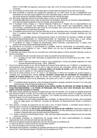 (0XX11) 3723-4388, de segunda a sexta-feira, úteis, das 10 às 16 horas (horário de Brasília), para verificar 
o ocorrido. 
3.4 As inscrições somente serão confirmadas após a comprovação do pagamento do valor da inscrição. 
3.5 Será cancelada a inscrição com pagamento efetuado por um valor menor do que o estabelecido e as 
solicitações de inscrição cujos pagamentos forem efetuados após a data de encerramento das inscrições, 
não sendo devido ao candidato qualquer ressarcimento da importância paga. 
3.6 Não serão restituídos valores de inscrição pagos a maior ou em duplicidade. 
3.7 O candidato não deverá enviar cópia do documento de identidade, sendo de sua exclusiva responsabilidade a 
informação dos dados cadastrais no ato de inscrição, sob as penas da lei. 
3.8 A Fundação Carlos Chagas e o Tribunal Regional Federal da 1ª Região não se responsabilizam por 
solicitações de inscrições não recebidas por motivo de ordem técnica dos computadores, falhas de 
comunicação, congestionamento das linhas de comunicação, bem como outros fatores de ordem técnica 
que impossibilitem a transferência de dados. 
3.9 O candidato somente terá sua inscrição efetivada se forem realizados todos os procedimentos previstos no 
item 3 e subitens deste Capítulo. O descumprimento das instruções para inscrição implicará sua não 
efetivação. 
4. Ao inscrever-se, o candidato deverá necessariamente indicar no Formulário de Inscrição o Código de Opção 
Cargo/Área/Especialidade/Cidade de Classificação/Cidade de Realização de Prova para o qual deseja 
concorrer, conforme tabela constante no Anexo III, e na barra de opções do Formulário de Inscrição. 
4.1 O candidato ao indicar a Cidade de Classificação estará indicando, automaticamente, a cidade onde 
realizará as provas Objetivas/Redação/Estudo de Caso. 
5. Ao inscrever-se no Concurso, é recomendado ao candidato observar atentamente as informações sobre a 
aplicação das provas (Capítulo VI, item 1 deste Edital) uma vez que só poderá concorrer a um único 
Cargo/Área/Especialidade. 
6. O candidato que efetivar mais de uma inscrição terá confirmada apenas a última inscrição realizada, sendo as 
demais canceladas. 
6.1 O cancelamento das inscrições terá como base os procedimentos descritos abaixo: 
6.1.1 as datas em que forem efetivados os pagamentos das Guias de Recolhimento da União - GRU - 
- 3 - 
SIMPLES; 
6.1.2 sendo a data de pagamento a mesma, será considerado o número do pedido registrado em cada 
Guia de Recolhimento da União - GRU - SIMPLES. 
7. Para fins do direito previsto no art. 440 do Código de Processo Penal (Decreto Lei nº 3.689/41), o candidato que, 
eventualmente, teve participação em júri até e a data de término das inscrições, deverá indicar em campo 
específico do formulário de inscrição o exercício efetivo na função de jurado, para fins de desempate, de 
acordo com o item 3, subitem 3.1.3 do Capítulo X deste Edital. 
8. Para fins do direito previsto no art. 18, inciso V, da Resolução nº 246/13 do Conselho da Justiça Federal, o 
candidato que, eventualmente, prestou serviço voluntário comprovado em atividades de conciliação no 
âmbito da Justiça Federal até a data de término das inscrições, deverá indicar em campo específico do 
formulário de inscrição, para fins de desempate, de acordo com o item 3, subitem 3.1.5 do Capítulo X deste 
Edital. 
8.1 O candidato deverá apresentar a documentação probatória à situação constante nos itens 7 e 8, caso seja 
solicitado pelo Tribunal Regional Federal da 1ª Região. 
9. Efetivada a inscrição, em nenhuma hipótese serão aceitos pedidos de alteração do Código da Opção de 
Cargo/Área/Especialidade, e da Cidade de Realização das Provas, bem como devolução dos valores 
pagos a título de inscrição no certame. 
10. Não serão aceitos pedidos de isenção do pagamento do valor da inscrição, com exceção ao cidadão amparado 
pelo Decreto Federal nº 6.593, de 2 de outubro de 2008, que comprove estar inscrito no Cadastro Único para 
Programas Sociais do Governo Federal – CadÚnico, e for membro de família de baixa renda, nos termos do 
Decreto Federal nº 6.135, de 26 de junho de 2007. 
10.1 A veracidade das informações prestadas pelo candidato, no Requerimento de Isenção, será consultada 
junto ao órgão gestor do CadÚnico, vinculado ao Ministério do Desenvolvimento Social e Combate à 
Fome. 
11. Para solicitar a isenção de pagamento de que trata o item 10 deste Capítulo, o candidato deverá efetuar a 
inscrição isenta, conforme os procedimentos estabelecidos a seguir: 
11.1 Acessar, no período de 10h do dia 11/06/2014 às 14h horas do dia 13/06/2014, observado o horário de 
Brasília, o endereço eletrônico www.concursosfcc.com.br e os links referentes ao Concurso Público, ler 
e aceitar o Requerimento para inscrição isenta de Pagamento. 
11.2 Indicar o Número de Identificação Social – NIS, além dos dados solicitados no Requerimento de Inscrição 
isenta via internet. 
12. As informações prestadas no requerimento de isenção serão de inteira responsabilidade do candidato, 
respondendo civil e criminalmente pelo teor das afirmativas. 
13. Não será concedida isenção de pagamento do valor de inscrição ao candidato que: 
a) deixar de efetuar o requerimento de inscrição pela Internet; 
b) omitir informações e/ou torná-las inverídicas. 
14. Declaração falsa sujeitará o candidato às sanções previstas em lei, aplicando-se, ainda, o disposto no parágrafo 
único do art. 10 do Decreto Federal nº 83.936, de 6 de setembro de 1979. 
 