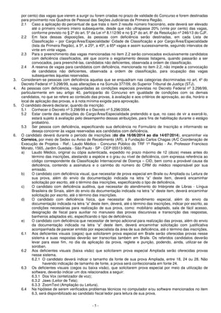 por cento) das vagas que vierem a surgir ou forem criadas no prazo de validade do Concurso e forem destinadas 
para provimento nos Quadros de Pessoal das Seções Judiciárias da Primeira Região. 
2.1 Caso a aplicação do percentual de que trata o item 2 resulte número fracionário, este deverá ser elevado 
até o primeiro número inteiro subsequente, desde que não ultrapasse 20% (vinte por cento) das vagas, 
conforme previsto no § 2º do art. 5º da Lei nº 8.112/90 e no § 2º do art. 8º da Resolução nº 246/13 do CJF. 
2.2 Em face dessas disposições, às pessoas com deficiência serão destinadas, em cada Lista de 
Classificação – por Cargo/Área/Especialidade/ Cidade de Classificação e por Cargo/Área/Especialidade 
(lista da Primeira Região), a 5ª, a 25ª, a 45ª, a 65ª vagas e assim sucessivamente, seguindo intervalos de 
vinte em vinte vagas. 
2.3 Para o preenchimento das vagas mencionadas no item 2.2 serão convocados exclusivamente candidatos 
com deficiência classificados, até que ocorra o esgotamento dessas listagens, quando passarão a ser 
convocados, para preenchê-las, candidatos não deficientes, observada a ordem de classificação. 
2.4 A reserva de vagas para candidatos com deficiência, mencionada no item 2.2, não impede a convocação 
de candidatos não deficientes, observada a ordem de classificação, para ocupação das vagas 
subsequentes àquelas reservadas. 
3. Consideram-se pessoas com deficiência aquelas que se enquadram nas categorias discriminadas no art. 4º do 
Decreto Federal nº 3.298/99, suas alterações e na Súmula 377/09, do Superior Tribunal de Justiça (STJ). 
4. As pessoas com deficiência, resguardadas as condições especiais previstas no Decreto Federal nº 3.298/99, 
particularmente em seu artigo 40, participarão do Concurso em igualdade de condições com os demais 
candidatos, no que se refere ao conteúdo das provas, à avaliação e aos critérios de aprovação, ao dia, horário e 
local de aplicação das provas, e à nota mínima exigida para aprovação. 
5. O candidato deverá declarar, quando da inscrição: 
5.1 Conhecer o Decreto nº 3.298/99 e o Decreto nº 5.296/2004. 
5.2 Estar ciente das atribuições do Cargo/Área/Especialidade pretendido e que, no caso de vir a exercê-lo, 
estará sujeito à avaliação pelo desempenho dessas atribuições, para fins de habilitação durante o estágio 
probatório. 
5.3 Ser pessoa com deficiência, especificando sua deficiência no Formulário de Inscrição e informando se 
deseja concorrer às vagas reservadas aos candidatos com deficiência. 
6. O candidato deverá durante o período de inscrições (do dia 16/06/2014 ao dia 14/07/2014), encaminhar via 
Correios, por meio de Sedex ou Aviso de Recebimento (AR), à Fundação Carlos Chagas (A/C Coordenação de 
Execução de Projetos - Ref.: Laudo Médico - Concurso Público do TRF 1ª Região - Av. Professor Francisco 
Morato, 1565, Jardim Guedala - São Paulo - SP - CEP 05513-900). 
a) Laudo Médico, original ou cópia autenticada, expedido no prazo máximo de 12 (doze) meses antes do 
término das inscrições, atestando a espécie e o grau ou nível de deficiência, com expressa referência ao 
código correspondente da Classificação Internacional de Doença – CID, bem como a provável causa da 
deficiência, contendo a assinatura e o carimbo do número do CRM do médico responsável por sua 
emissão. 
b) O candidato com deficiência visual, que necessitar de prova especial em Braile ou Ampliada ou Leitura de 
sua prova, além do envio da documentação indicada na letra “a” deste item, deverá encaminhar 
solicitação por escrito, até o término das inscrições, especificando o tipo de deficiência. 
c) O candidato com deficiência auditiva, que necessitar do atendimento do Intérprete de Libras - Língua 
Brasileira de Sinais, além do envio da documentação indicada na letra “a” deste item, deverá encaminhar 
solicitação por escrito, até o término das inscrições. 
d) O candidato com deficiência física, que necessitar de atendimento especial, além do envio da 
documentação indicada na letra “a” deste item, deverá, até o término das inscrições, indicar por escrito, as 
condições necessárias para realização de sua prova, como: mobiliário adaptado, sala de fácil acesso, 
designação de fiscal para auxiliar no manuseio das provas discursivas e transcrição das respostas, 
banheiros adaptados etc, especificando o tipo de deficiência. 
e) O candidato com deficiência que necessitar de tempo adicional para realização das provas, além do envio 
da documentação indicada na letra “a” deste item, deverá encaminhar solicitação com justificativa 
acompanhada de parecer emitido por especialista da área de sua deficiência, até o término das inscrições. 
6.1 Aos deficientes visuais (cegos) que solicitarem prova especial em Braile serão oferecidas provas nesse 
sistema e suas respostas deverão ser transcritas também em Braile. Os referidos candidatos deverão 
levar para esse fim, no dia da aplicação da prova, reglete e punção, podendo, ainda, utilizar-se de 
soroban. 
6.2 Aos deficientes visuais (baixa visão) que solicitarem prova especial Ampliada serão oferecidas provas 
nesse sistema. 
6.2.1 O candidato deverá indicar o tamanho da fonte de sua prova Ampliada, entre 18, 24 ou 28. Não 
havendo indicação de tamanho de fonte, a prova será confeccionada em fonte 24. 
6.3 Os deficientes visuais (cegos ou baixa visão), que solicitarem prova especial por meio da utilização de 
software, deverão indicar um dos relacionados a seguir: 
6.3.1 Dos Vox (sintetizador de voz); 
6.3.2 Jaws (Leitor de Tela); 
6.3.3 ZoomText (Ampliação ou Leitura). 
6.4 Na hipótese de serem verificados problemas técnicos no computador e/ou software mencionados no item 
6.3, será disponibilizado ao candidato fiscal ledor para leitura de sua prova. 
- 5 - 
 