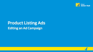 Product Listing Ads
Editing an Ad Campaign
 