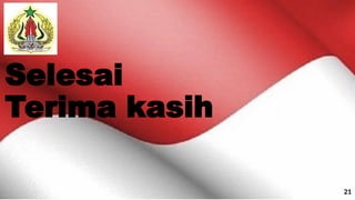 Selesai
Terima kasih
21
21
 
