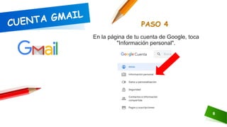 PASO 4
8
En la página de tu cuenta de Google, toca
"Información personal".
 