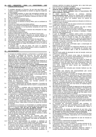 3
III. DOS REQUISITOS PARA A INVESTIDURA NOS
CARGOS/ESPECIALIDADE
1. O candidato aprovado no Concurso, de que trata este Edital, será
investido no Cargo/Especialidade se atender às seguintes exigências
na data da posse:
a) ter nacionalidade brasileira ou gozar das prerrogativas previstas nos
Decretos nº 70.391, de 12 de abril de 1972, e nº 70.436, de 18 de abril
de 1972, e na Constituição da República Federativa do Brasil de 1988,
artigo 12, parágrafo 1º;
b) ter idade mínima de 18 (dezoito) anos;
c) estar em dia com as obrigações eleitorais;
d) estar em dia com os deveres do Serviço Militar, para os candidatos do
sexo masculino;
e) encontrar-se no pleno gozo dos direitos políticos;
f) possuir os documentos comprobatórios da escolaridade e pré-requisitos
previstos no Capítulo II e os documentos constantes do item 2 do
Capítulo XII deste Edital;
g) ter aptidão física e mental para o exercício das atribuições do cargo,
comprovadas por junta médica;
h) cumprir as determinações do Edital;
i) apresentar declaração de não ter sido, nos últimos 5 (cinco) anos:
i.1 responsável por atos julgados irregulares por decisão definitiva do
Tribunal de Contas da União, do Tribunal de Contas do Estado, ou,
ainda, por Conselho de Contas do Município.
i.2 não haver sofrido sanção impeditiva do exercício de cargo público.
i.3 condenado em processo judicial por prática de crimes contra a
Administração Pública ou Ato de Improbidade, capitulados nos Títulos II
e XI da Parte Especial do Código Penal Brasileiro e na Lei nº 8.429, de
2 de junho de 1992.
2. O candidato que, na data da posse, não reunir os requisitos
enumerados no item 1 deste Capítulo perderá o direito à investidura no
Cargo/Especialidade ao qual foi nomeado.
IV. DAS INSCRIÇÕES
1. A inscrição do candidato implicará o conhecimento e a aceitação tácita
das normas e condições do Concurso, tais como se acham
estabelecidas neste Edital, bem como em eventuais aditamentos,
comunicados e instruções específicas para a realização do certame, em
relação às quais não poderá alegar desconhecimento.
1.1 Objetivando evitar ônus desnecessário, o candidato deverá orientar-se no
sentido de recolher o valor de inscrição somente após tomar conhecimento
de todos os requisitos e condições exigidos para o Concurso.
2. As inscrições para o Concurso serão realizadas, exclusivamente pela
Internet, no período das 10 horas do dia 17/10/2011 às 14 horas do dia
11/11/2011 (horário de Brasília), de acordo com o item 3 deste Capítulo.
2.1 O período de inscrições poderá ser prorrogado por até 2 dias úteis, por
necessidade de ordem técnica e/ou operacional, a critério do Tribunal
de Justiça do Estado de Pernambuco e da Fundação Carlos Chagas.
2.2 A prorrogação de que trata o item anterior poderá ser feita sem prévio
aviso, bastando, para todos os efeitos legais, a comunicação feita no
endereço eletrônico www.concursosfcc.com.br.
3. Para inscrever-se, o candidato deverá acessar o endereço eletrônico
www.concursosfcc.com.br durante o período das inscrições e, por
meio do link referente ao Concurso Público do Tribunal de Justiça do
Estado de Pernambuco, efetuar sua inscrição conforme os
procedimentos estabelecidos a seguir:
3.1 Ler e aceitar o Requerimento de Inscrição, preencher o Formulário de
Inscrição, transmitir os dados pela Internet e imprimir o comprovante de
inscrição finalizada.
3.2 No ato da inscrição, o candidato, além do fornecimento dos dados
cadastrais, deverá responder ao questionário relativo ao "banco de
talentos" do Tribunal de Justiça do Estado de Pernambuco, cujo objetivo é
subsidiar a implantação de projetos que valorizem o corpo funcional do
TJPE, constante no Planejamento Estratégico decenal 2010/2019.
3.3 Ao inscrever-se, o candidato deverá indicar no Formulário de Inscrição
o código de opção do Cargo/Especialidade, bem como o Polo de
Classificação ao qual deseja concorrer, conforme tabela constante do
Anexo I deste Edital e da barra de opções do formulário de Inscrição.
3.4 Ao indicar o Polo de Classificação, o candidato estará indicando,
automaticamente, a cidade onde realizará as provas, conforme tabela
constante do Anexo I deste Edital e da barra de opções do formulário
de Inscrição.
4. Ao inscrever-se no Concurso, é recomendado ao candidato observar
atentamente as informações sobre a aplicação das provas (Capítulo VII,
item 1 e subitens) uma vez que só poderá concorrer a um
Cargo/Especialidade por período de aplicação das provas.
4.1 O candidato que efetivar mais de uma inscrição para o mesmo período
de aplicação das provas terá confirmada apenas a última inscrição,
sendo as demais canceladas. Não sendo possível identificar a última
inscrição efetivada, todas poderão ser canceladas.
4.2 O candidato que tiver interesse em concorrer para dois
Cargos/Especialidades, observado o disposto no item 4 deste Capítulo,
deverá optar por Polos de Classificação, cuja cidade de realização de
provas seja a mesma para ambos.
4.2.1 Será de inteira responsabilidade do candidato a viabilidade de
apresentar-se nos locais e horários determinados para realização das
provas, no caso da não observância ao item 4.2 deste Capítulo.
5. O candidato deverá efetuar o pagamento da importância referente à
inscrição por meio de boleto bancário ou débito em conta corrente de
banco(s) conveniado(s), no valor correspondente à opção de
Cargo/Especialidade, de acordo com as instruções constantes no
endereço eletrônico da página de inscrições, até a data limite para
encerramento das inscrições (11/11/2011):
a) Para os cargos de Analista Judiciário (todas as Especialidades) e
Oficial de Justiça: R$ 78,00 (setenta e oito reais);
b) Para o cargo de Técnico Judiciário (todas as Especialidades): R$
58,00 (cinquenta e oito reais).
5.1 O boleto bancário, disponível no endereço eletrônico
www.concursosfcc.com.br, deverá ser impresso para o pagamento
do valor da inscrição, após conclusão do preenchimento do Formulário
de Inscrição via Internet, em qualquer banco do sistema de
compensação bancária.
5.2 O pagamento do valor da inscrição poderá ser efetuado em dinheiro ou
cheque do próprio candidato.
5.2.1 O pagamento efetuado por meio de cheque somente será considerado
quitado após a respectiva compensação.
5.2.2 Em caso de devolução do cheque, qualquer que seja o motivo,
considerar-se-á automaticamente sem efeito a inscrição.
5.3 Em caso de feriado ou evento que acarrete o fechamento de agências
bancárias na localidade em que se encontra o candidato, o boleto
deverá ser pago antecipadamente.
6. A partir de 19/10/2011 o candidato poderá conferir no endereço
eletrônico da Fundação Carlos Chagas se os dados da inscrição foram
recebidos e o valor da inscrição foi pago. Em caso negativo, o
candidato deverá entrar em contato com o Serviço de Atendimento ao
Candidato – SAC da Fundação Carlos Chagas, pelo telefone (0XX11)
3723-4388, de segunda a sexta-feira, úteis, das 10 às 16 horas (horário
de Brasília), para verificar o ocorrido.
7. As inscrições somente serão confirmadas após a comprovação do
pagamento do valor da inscrição.
8. Serão canceladas as inscrições com pagamento efetuado por um valor
menor do que o estabelecido e as solicitações de inscrição cujos
pagamentos forem efetuados após a data de encerramento das
inscrições.
9. Não será aceito pedido de devolução do valor da inscrição, ainda que
superior ou em duplicidade.
10. O candidato inscrito não deverá enviar cópia do documento de
identidade, sendo de sua exclusiva responsabilidade a informação dos
dados cadastrais no ato de inscrição, sob as penas da lei.
11. A Fundação Carlos Chagas e o Tribunal de Justiça do Estado de
Pernambuco não se responsabilizam por solicitações de inscrição não
recebidas por motivo de ordem técnica dos computadores, falhas de
comunicação, congestionamento das linhas de comunicação, bem
como outros fatores de ordem técnica que impossibilitem a
transferência de dados.
12. O descumprimento das instruções para inscrição implicará sua não
efetivação.
13. Ao candidato será atribuída total responsabilidade pelo correto
preenchimento do Formulário de Inscrição.
14. As informações prestadas no Formulário de Inscrição serão de inteira
responsabilidade do candidato, reservando-se ao Tribunal de Justiça do
Estado de Pernambuco e à Fundação Carlos Chagas o direito de excluir
do Concurso Público aquele que não preencher o respectivo documento
de forma completa e correta e/ou fornecer dados inverídicos ou falsos.
15. Efetivada a inscrição não serão aceitos pedidos para alteração da
Opção de Cargo/Especialidade/Polo de Classificação e/ou de Cidade
de Realização de Prova, bem como não haverá, em hipótese alguma,
devolução da importância paga.
16. Não serão aceitos pedidos de isenção do pagamento do valor da inscrição,
com exceção ao cidadão amparado pela Lei Estadual nº 14.016/2010, que
comprove estar inscrito no Cadastro Único para Programas Sociais do
Governo Federal – CadÚnico e renda familiar mensal igual ou inferior a três
salários mínimos ou renda familiar per capita de até meio salário mínimo
mensal, conforme Decreto Federal nº 6.135/2007.
17. A comprovação de inscrição no Cadastro Único para Programas Sociais
será feita através da indicação do Número de Identificação Social – NIS,
além dos dados solicitados no Requerimento de Isenção via Internet.
18. Considera-se renda familiar a soma dos rendimentos brutos auferidos
por todos os membros da família e renda familiar per capita a divisão da
renda familiar pelo total de indivíduos da família.
19. A veracidade das informações prestadas pelo candidato, no
Requerimento de Isenção, será consultada junto ao órgão gestor do
CadÚnico, vinculado ao Ministério do Desenvolvimento Social e
Combate à Fome.
20. Os Requerimentos de Isenção do pagamento de que trata o item
anterior somente serão realizados via Internet, no período das 10h do
dia 10/10/2011 às 14h do dia 13/10/2011 (horário de Brasília).
21. As informações prestadas no Requerimento de Isenção serão de inteira
responsabilidade do candidato, respondendo civil e criminalmente pelo
teor das afirmativas.
22. Não será concedida isenção de pagamento do valor de inscrição ao
candidato que:
a) deixar de efetuar o requerimento de isenção pela Internet;
b) omitir informações e/ou torná-las inverídicas.
23. A declaração falsa sujeitará o candidato às sanções previstas em lei,
aplicando-se, ainda, o disposto no parágrafo único do art. 10 do
Decreto Federal nº 83.936, de 6 de setembro de 1979.
24. A qualquer tempo poderão ser realizadas diligências relativas à
situação declarada pelo candidato, deferindo-se ou não seu pedido.
 