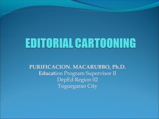 PURIFICACION. MACARUBBO, Ph.D. 
Education Program Supervisor II 
DepEd Region 02 
Tuguegarao City 
 