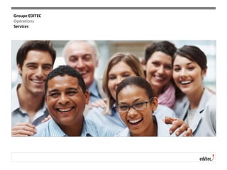 Groupe EDITEC
Opérations
Services
 