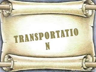 TRANSPORTATIO
N
 