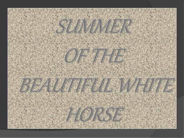 the summer of beautiful white horse The summer of the beautiful white horse questions and answers - discover the enotescom community of teachers, mentors and students just like you that can answer any question you might have on the . the summer of beautiful white horse The summer of the beautiful white horse questions and answers - discover the enotescom community of teachers, mentors and students just like you that can answer any question you might have on the .