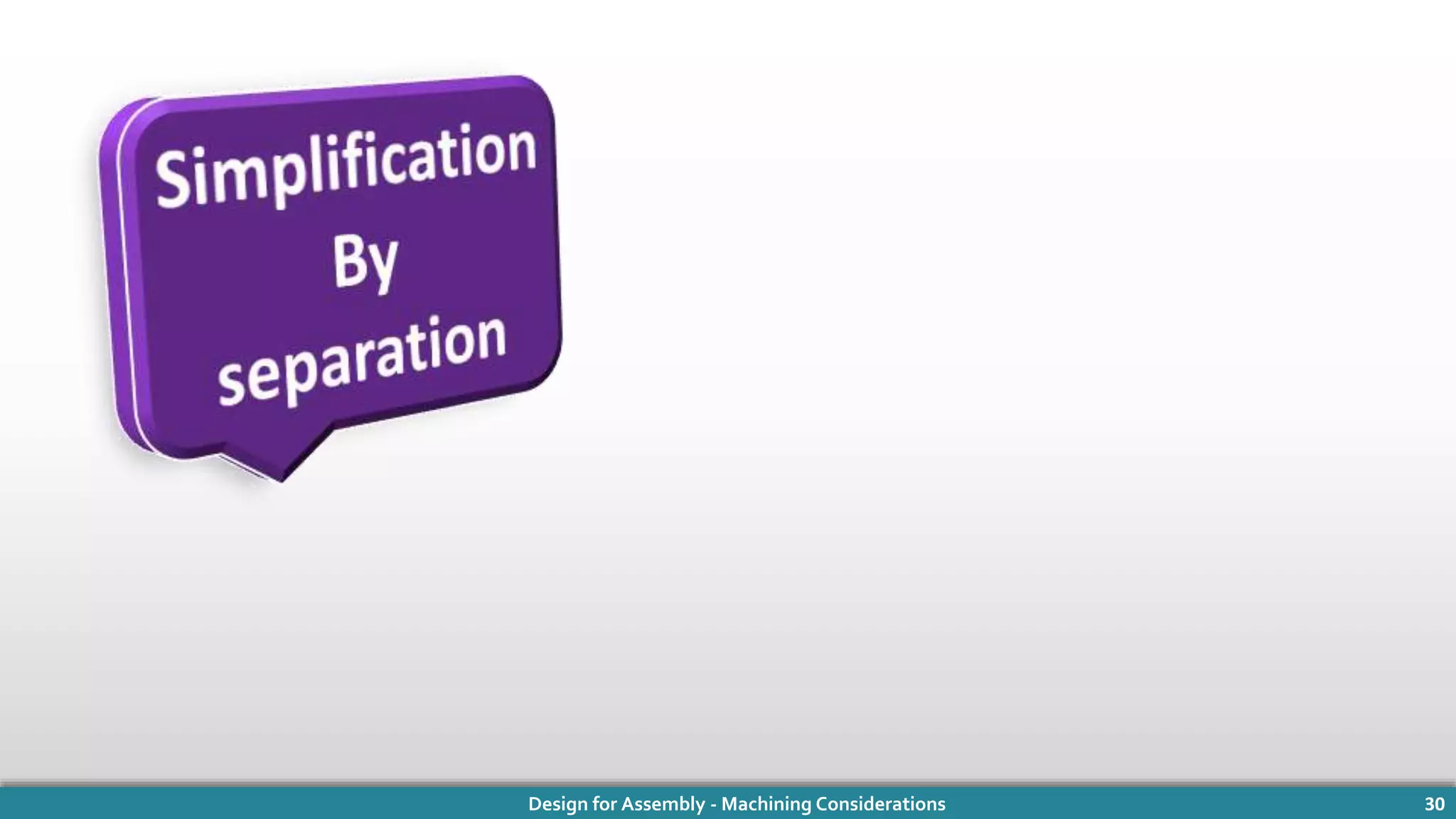 Design for Assembly - Machining Considerations 30
 
