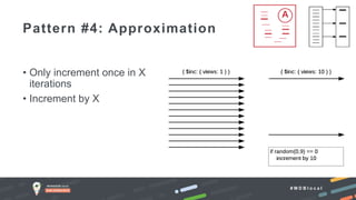 # M D B l o c a l
• Only increment once in X
iterations
• Increment by X
Pattern #4: Approximation
 