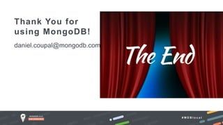 # M D B l o c a l
daniel.coupal@mongodb.com
Thank You for
using MongoDB!
 