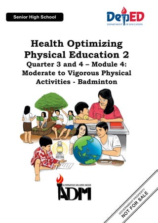 Health Optimizing
Physical Education 2
Quarter 3 and 4 – Module 4:
Moderate to Vigorous Physical
Activities - Badminton
 
