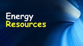 Energy
Resources
 
