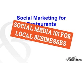 Social Marketing for
Restaurants
 
