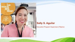 Sally S. Aguilar
Education Program Supervisor (Filipino)
 
