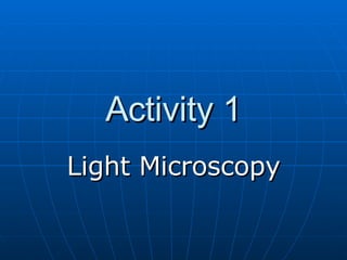Activity 1 Light Microscopy 