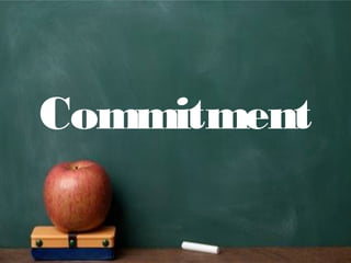 Commitment
 