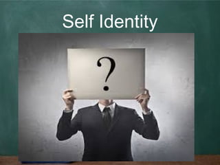 Self Identity
 