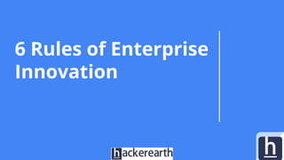 6 Rules of Enterprise
Innovation
 