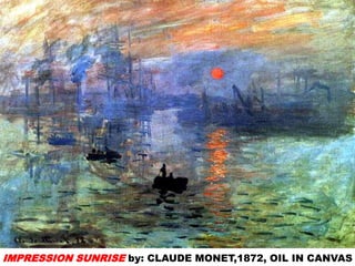 IMPRESSION SUNRISE by: CLAUDE MONET,1872, OIL IN CANVAS
 