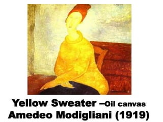 Yellow Sweater –Oil canvas
Amedeo Modigliani (1919)
 