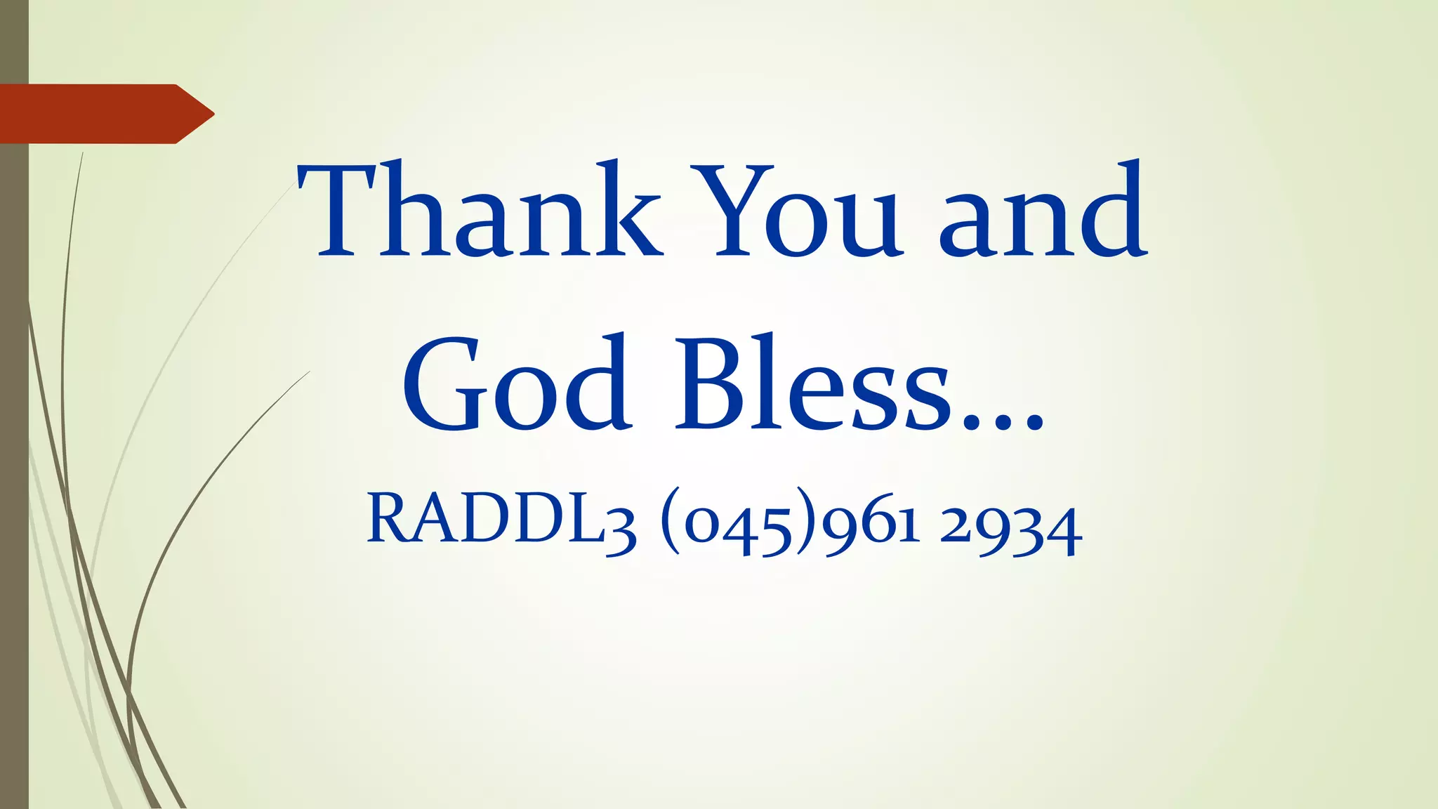 Thank You and
God Bless…
RADDL3 (045)961 2934
 