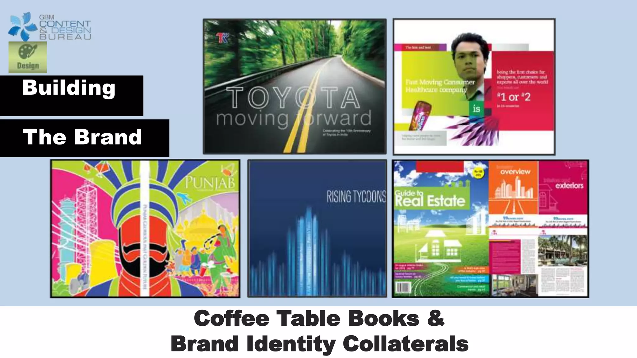 Coffee Table Books &
Brand Identity Collaterals
Building
The Brand
 
