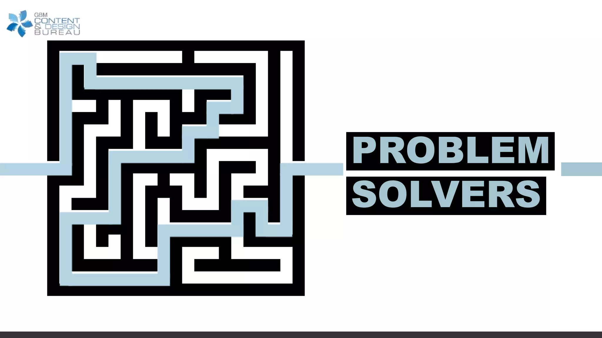 PROBLEM
SOLVERS
 