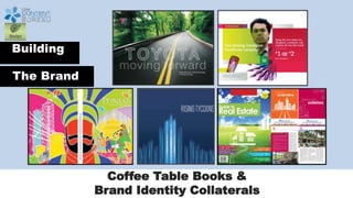 Coffee Table Books &
Brand Identity Collaterals
Building
The Brand
 