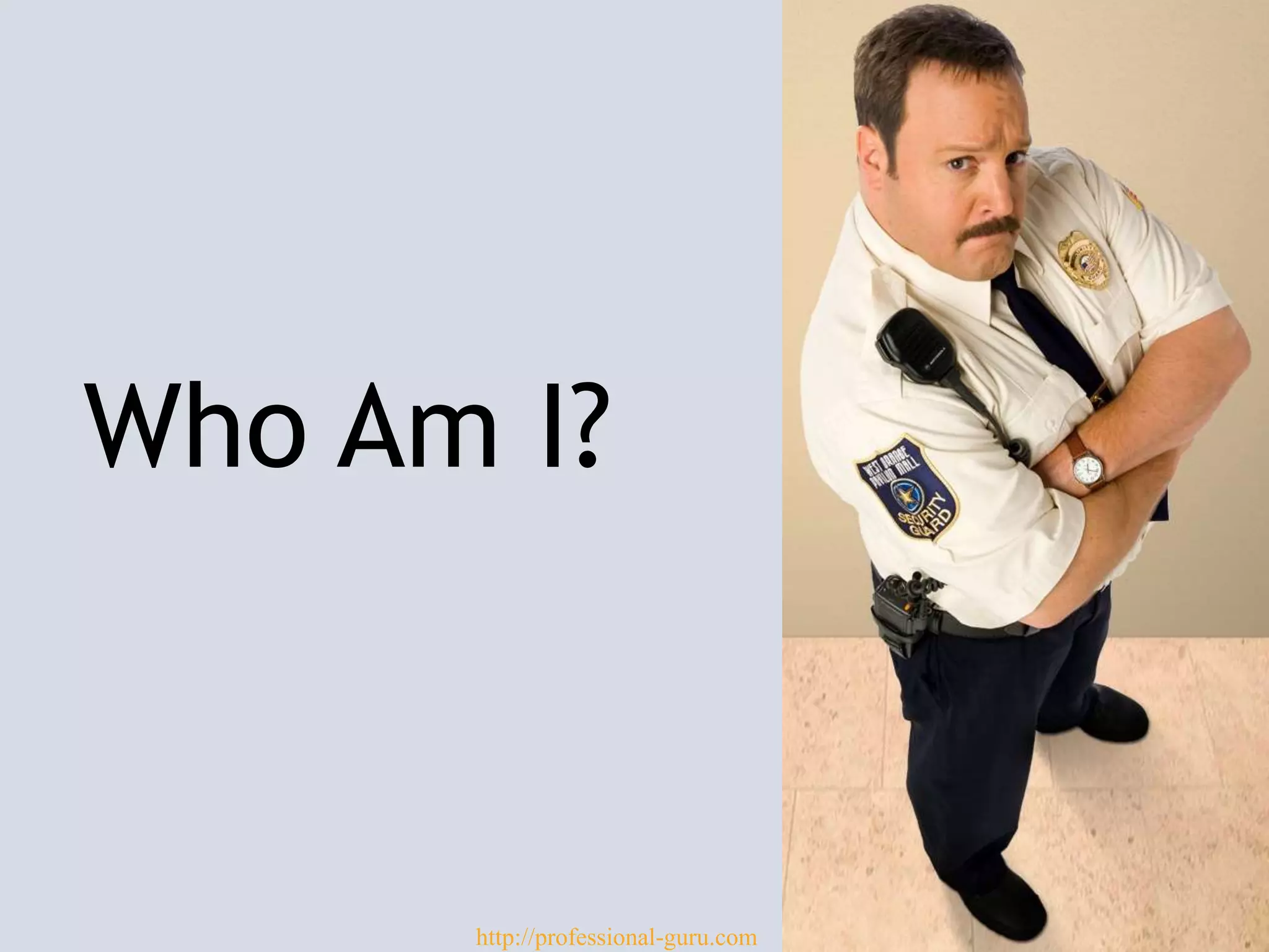 Who Am I?
http://professional-guru.com
 