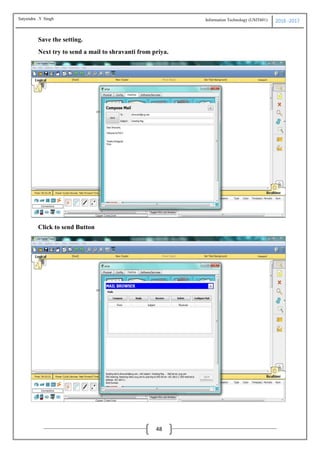 Information Technology (USIT601) 2016 -2017
48
Save the setting.
Next try to send a mail to shravanti from priya.
Click to send Button
Satyendra .Y Singh
 