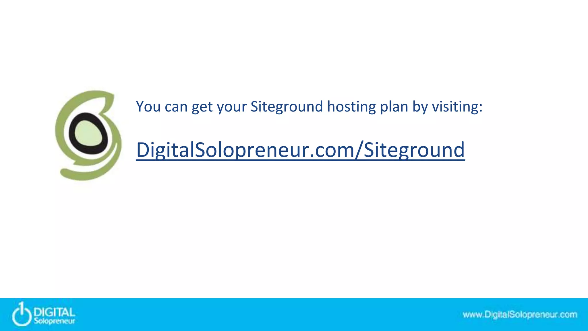 You can get your Siteground hosting plan by visiting:
DigitalSolopreneur.com/Siteground