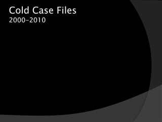 Cold Case Files
2000-2010
 