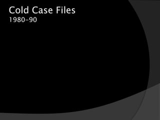 Cold Case Files
1980-90
 