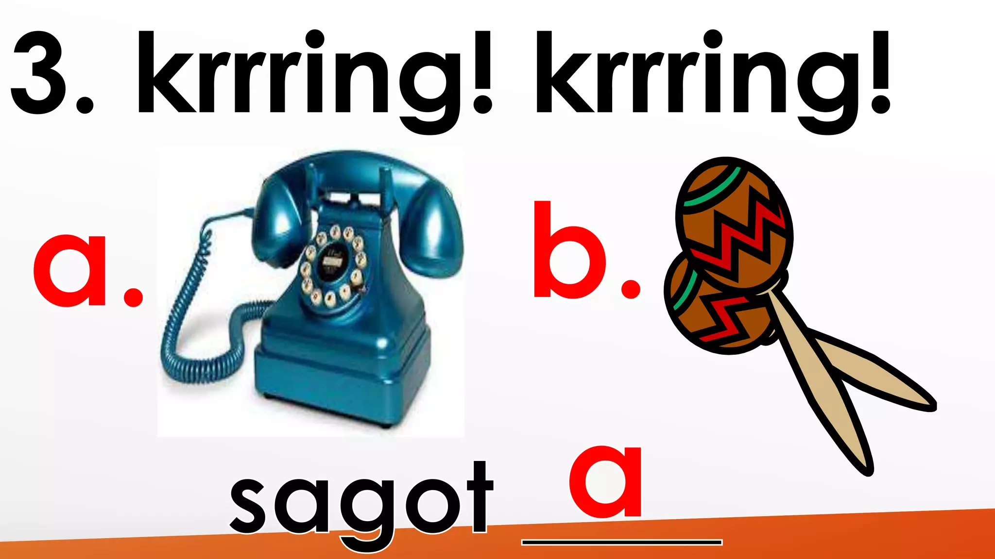 3. krrring! krrring! 
 