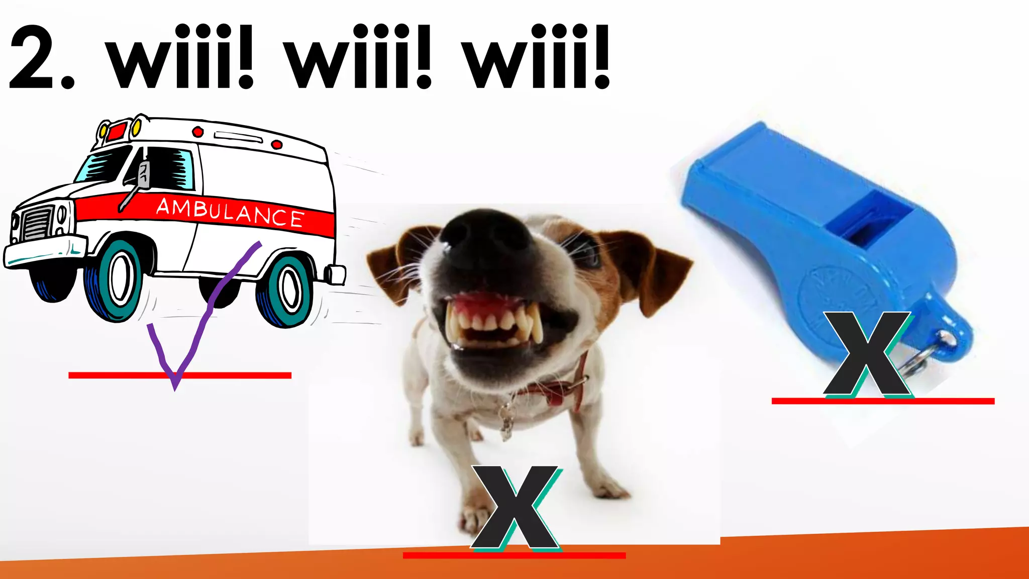 2. wiii! wiii! wiii! 
 