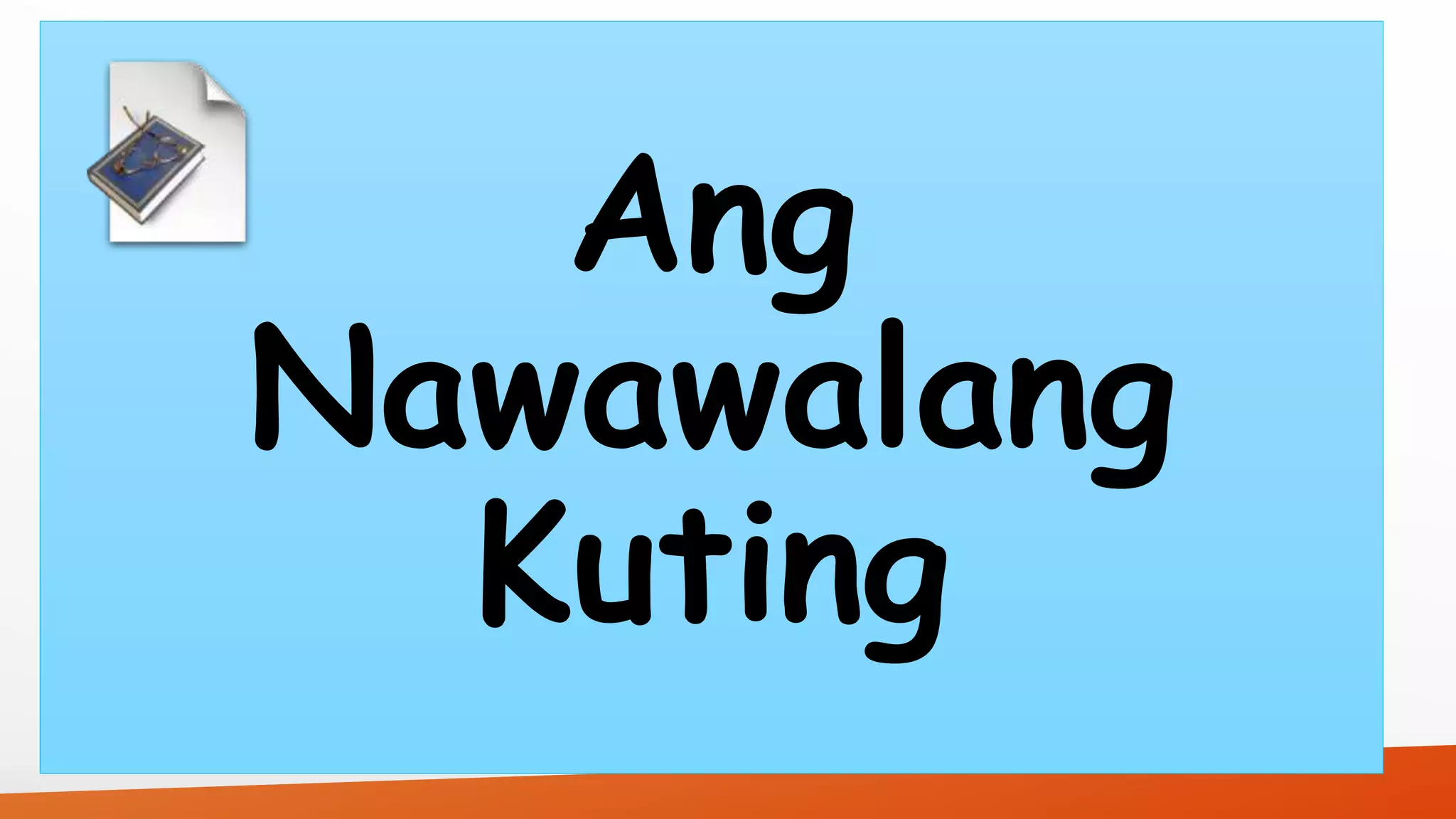 Ang 
Nawawalang 
Kuting 
 