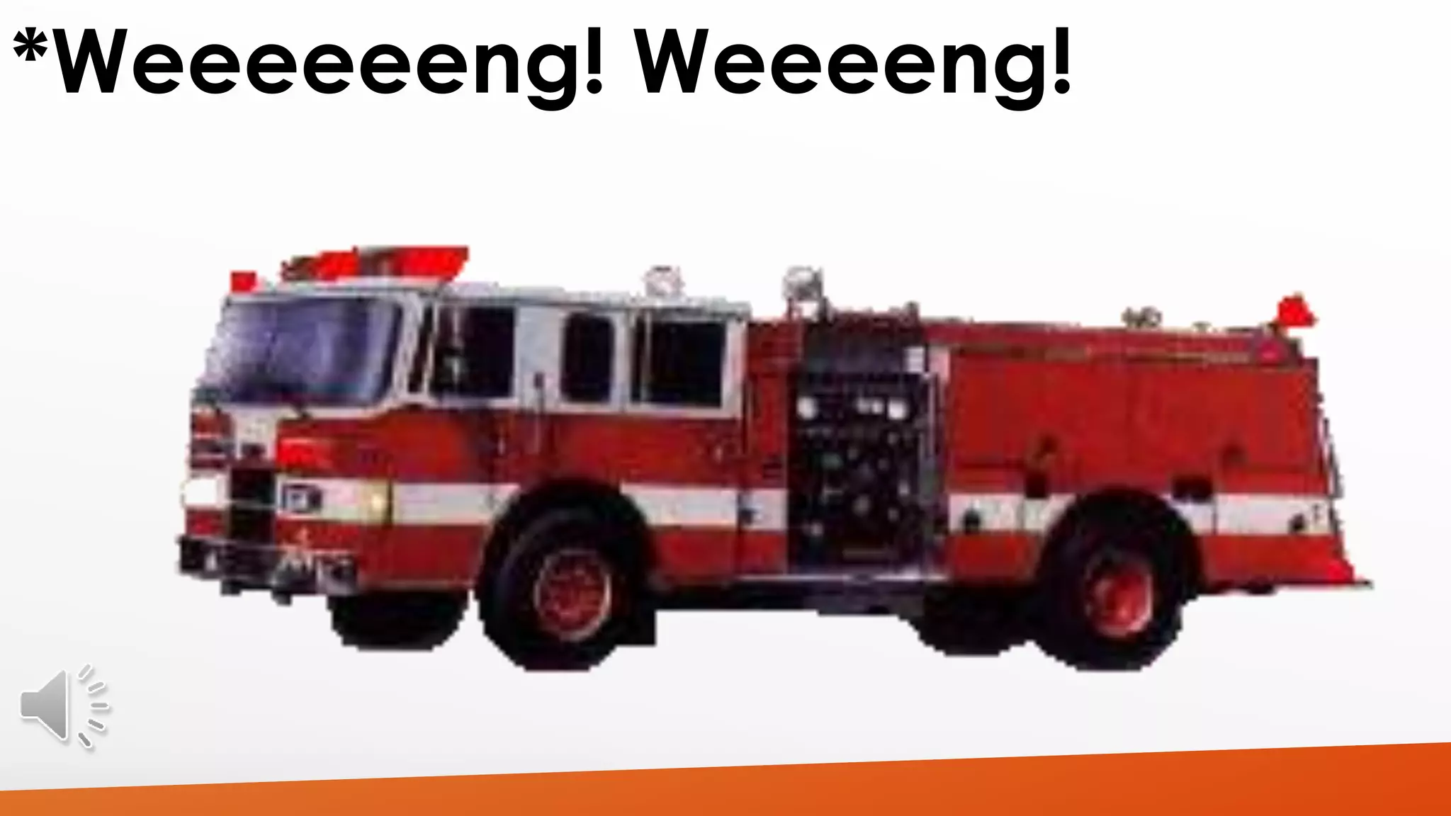 *Weeeeeeng! Weeeeng! 
 