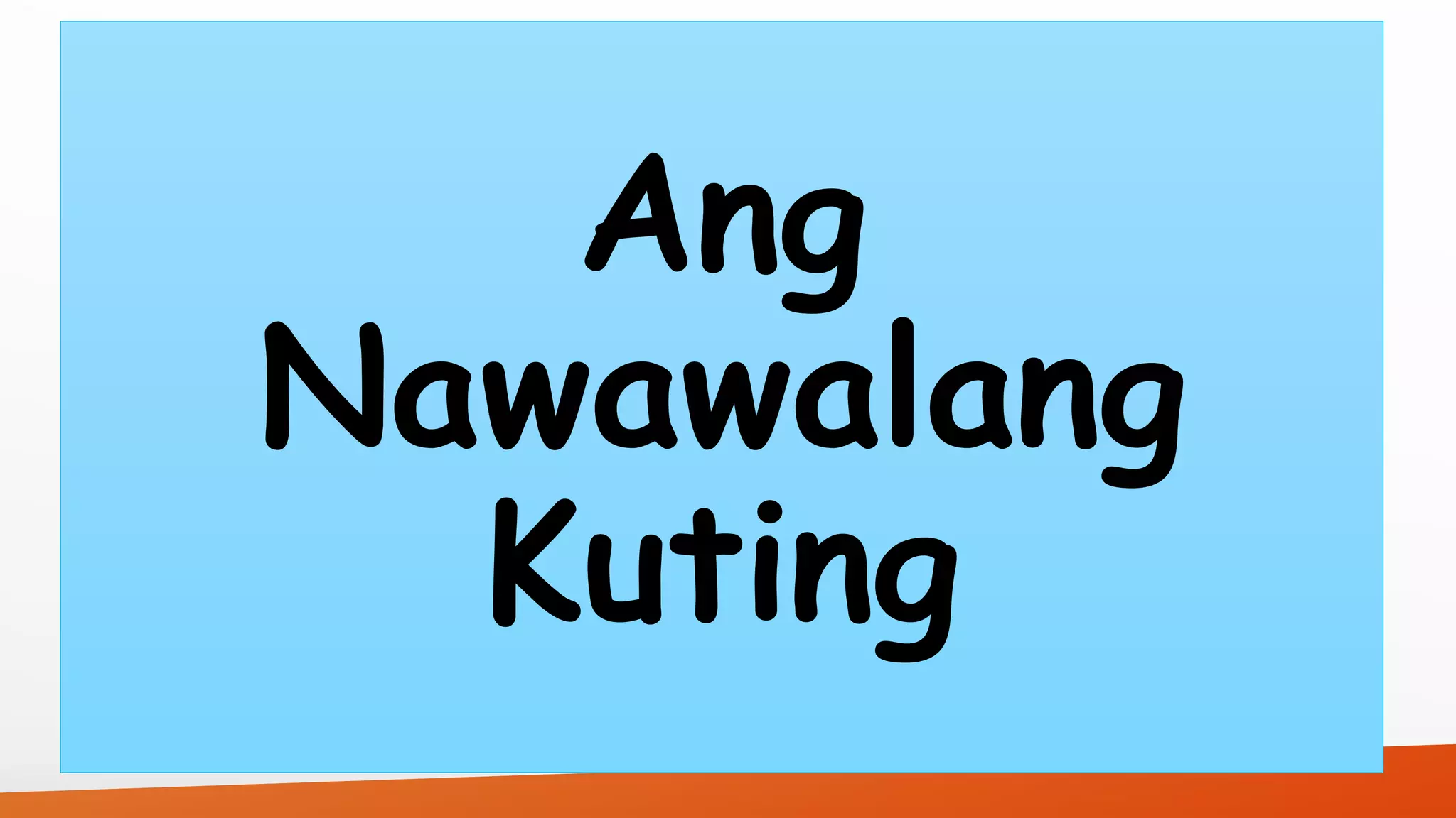 Ang 
Nawawalang 
Kuting 
 