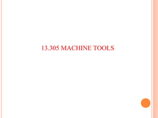 13.305 MACHINE TOOLS
 