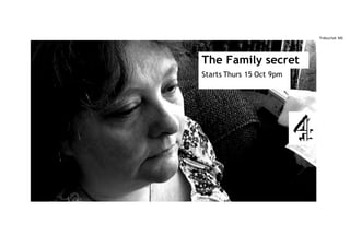 Trebuchet MS 
The Family secret 
Starts Thurs 15 Oct 9pm 
 